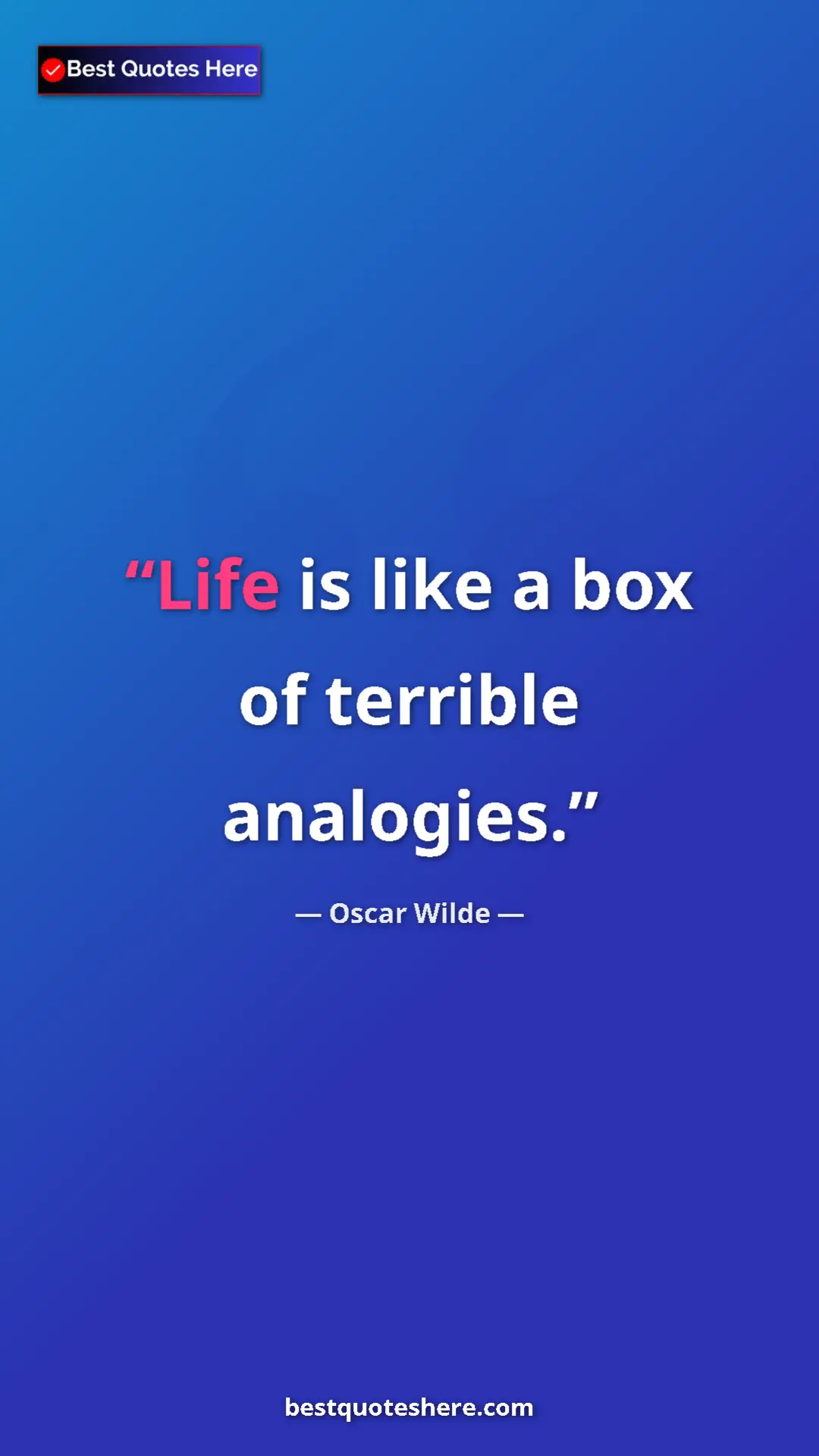 Pinterest quote poster by Oscar Wilde: "Life is like a box of terrible analogies."