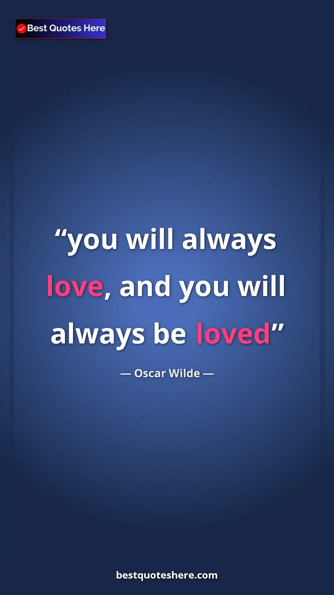 Pinterest quote poster by Oscar Wilde: "you will always love, and you will always be loved"