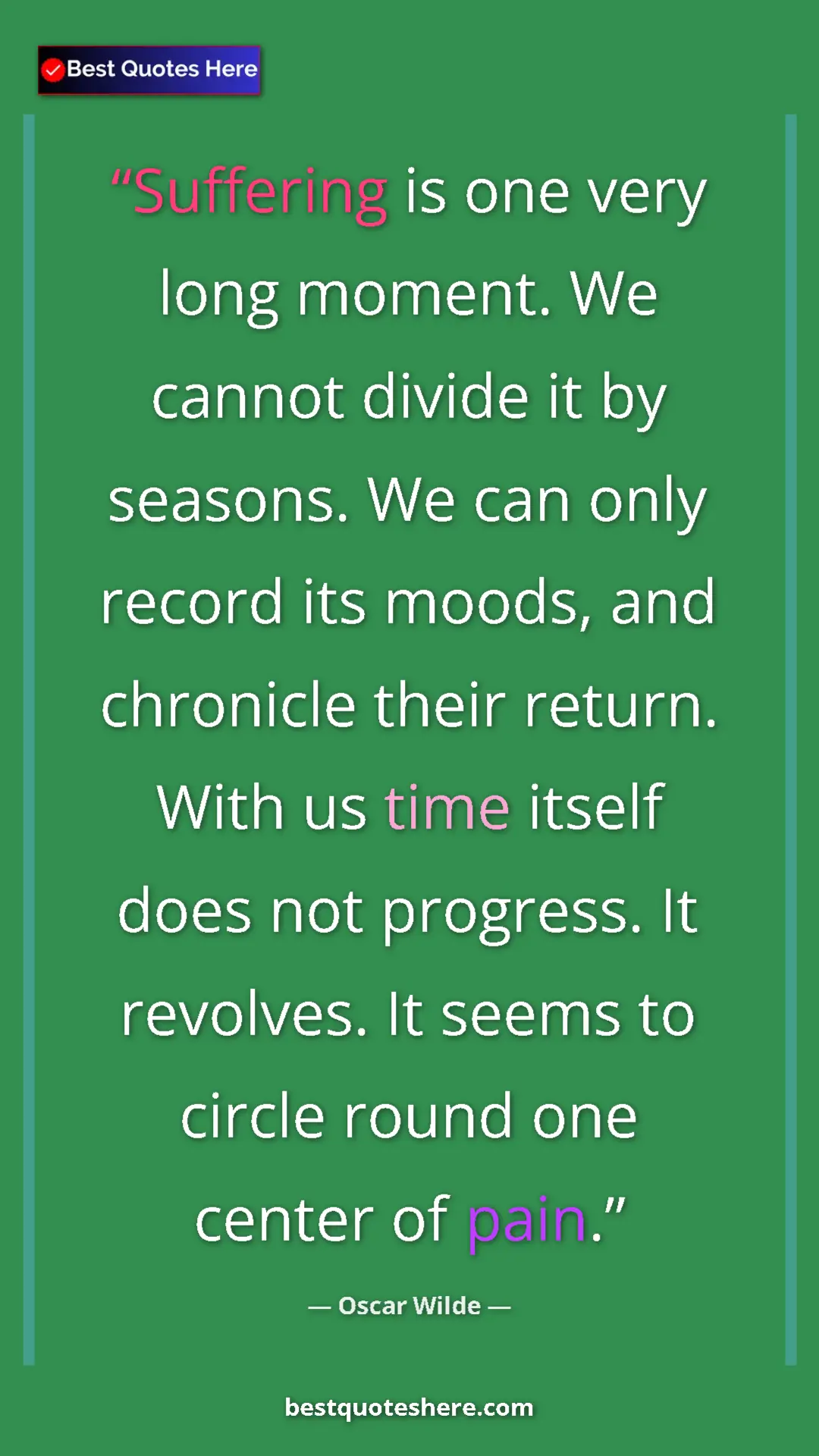 Pinterest quote poster by Oscar Wilde: "Suffering is one very long moment. We cannot divide it by..."