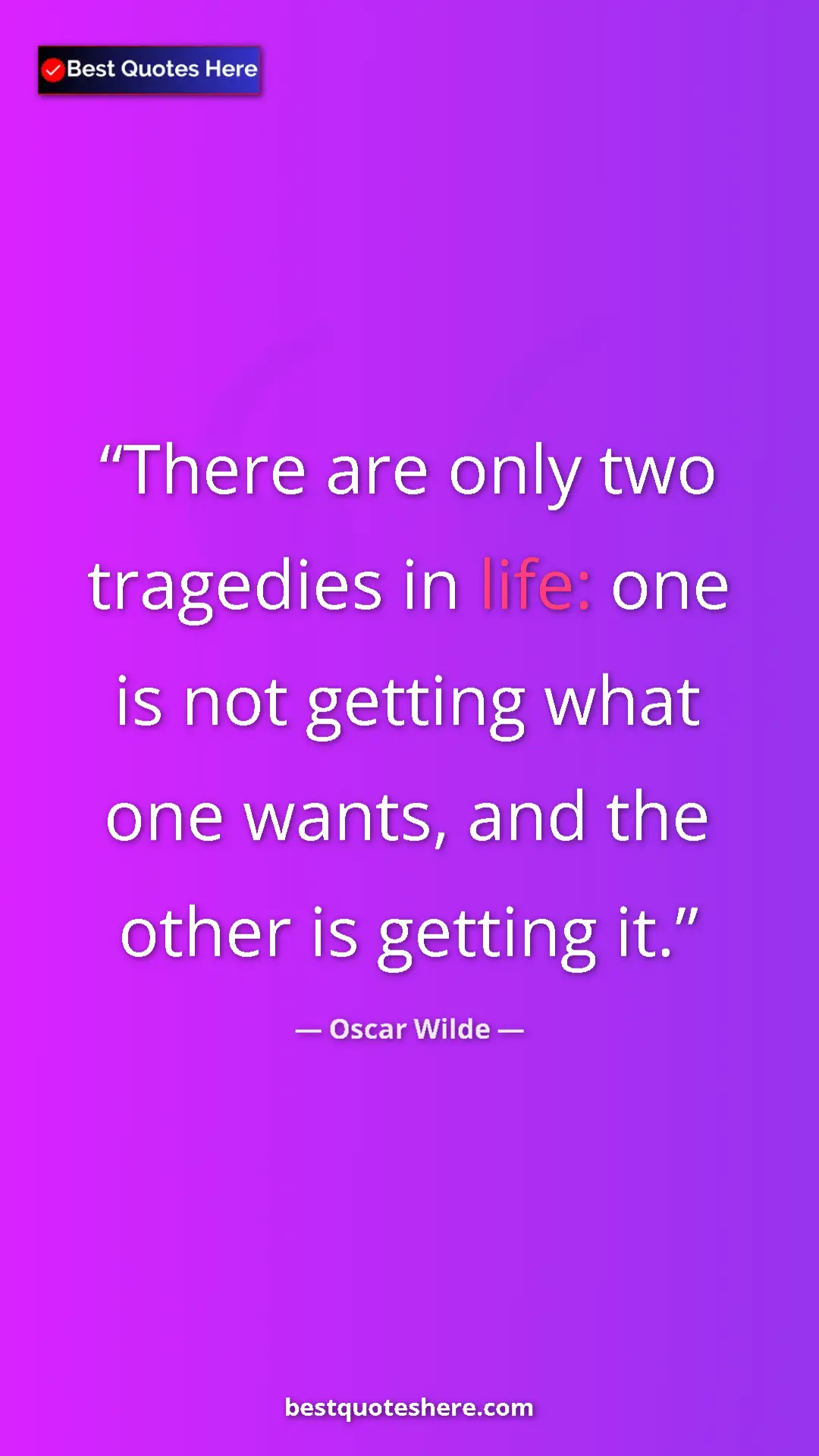 Pinterest quote poster by Oscar Wilde: "There are only two tragedies in life: one is not getting..."