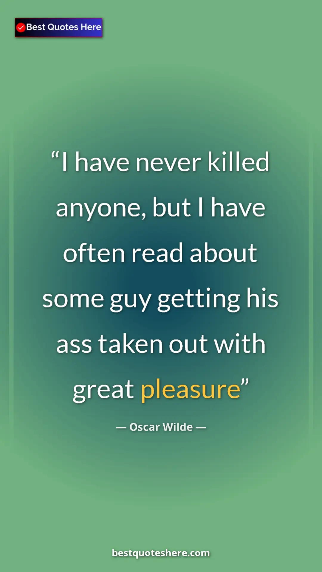Pinterest quote poster by Oscar Wilde: "I have never killed anyone, but I have often read about..."