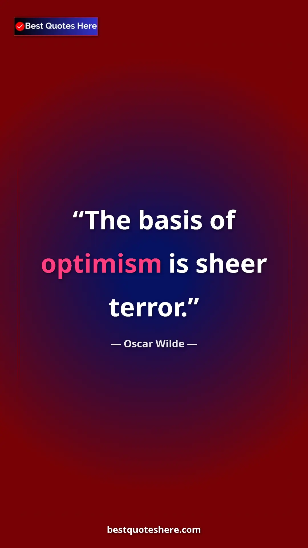 Pinterest quote poster by Oscar Wilde: "The basis of optimism is sheer terror."