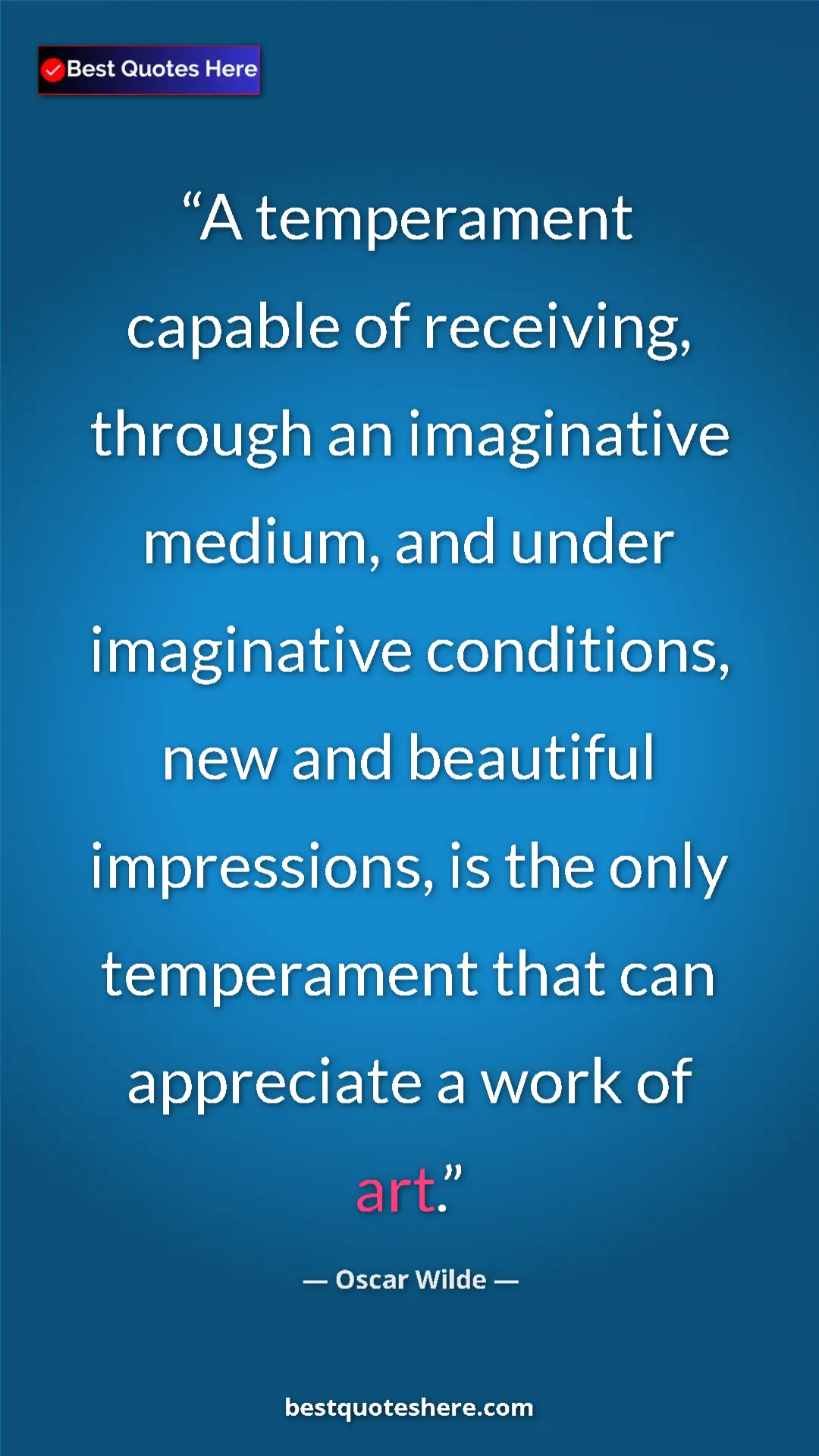 Pinterest quote poster by Oscar Wilde: "A temperament capable of receiving, through an imaginative..."