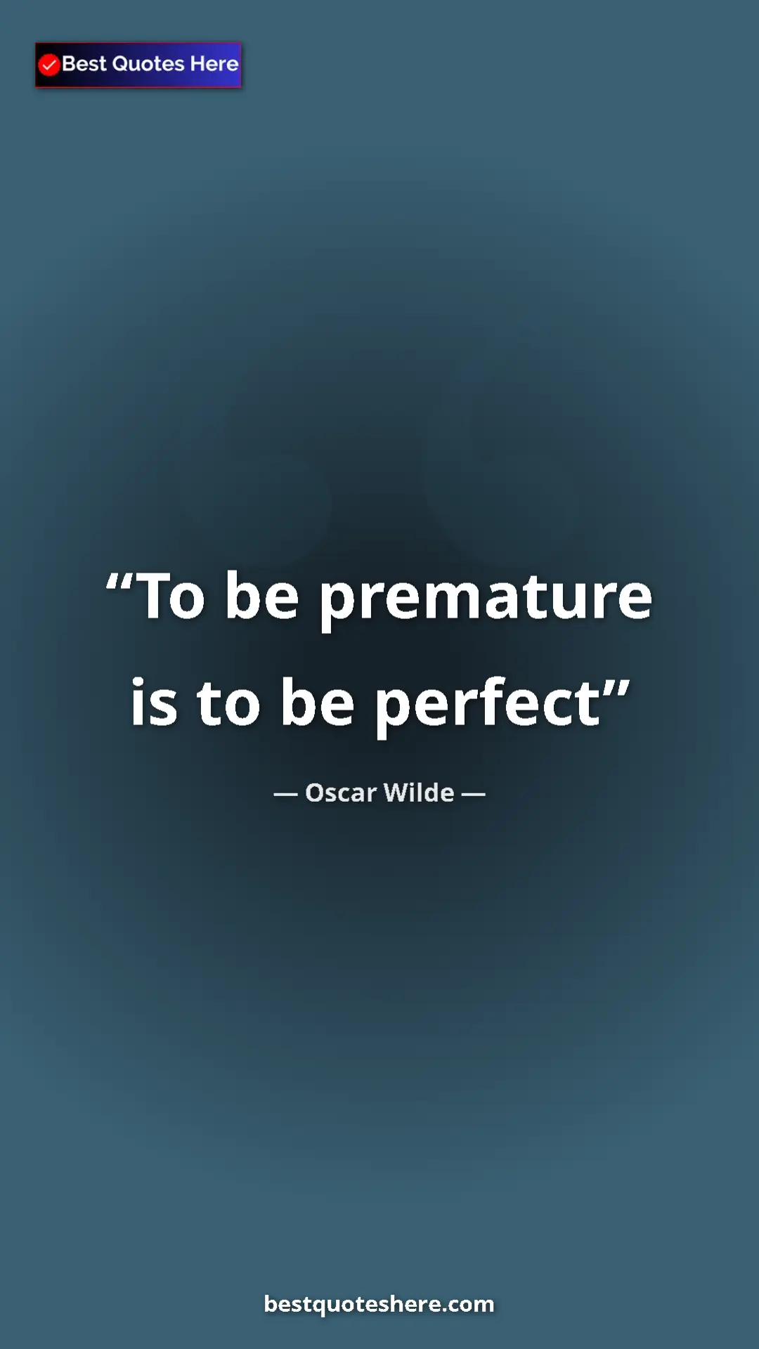 Pinterest quote poster by Oscar Wilde: "To be premature is to be perfect"