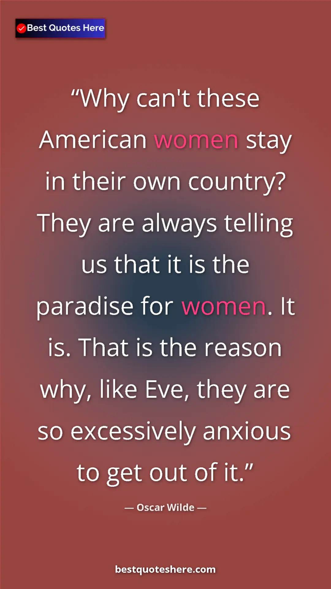 Pinterest quote poster by Oscar Wilde: "Why can't these American women stay in their own country?..."