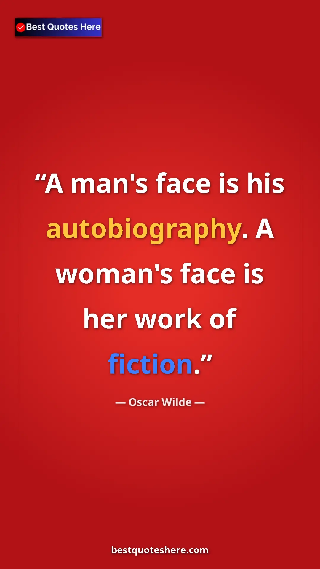 Pinterest quote poster by Oscar Wilde: "A man's face is his autobiography. A woman's face is her..."