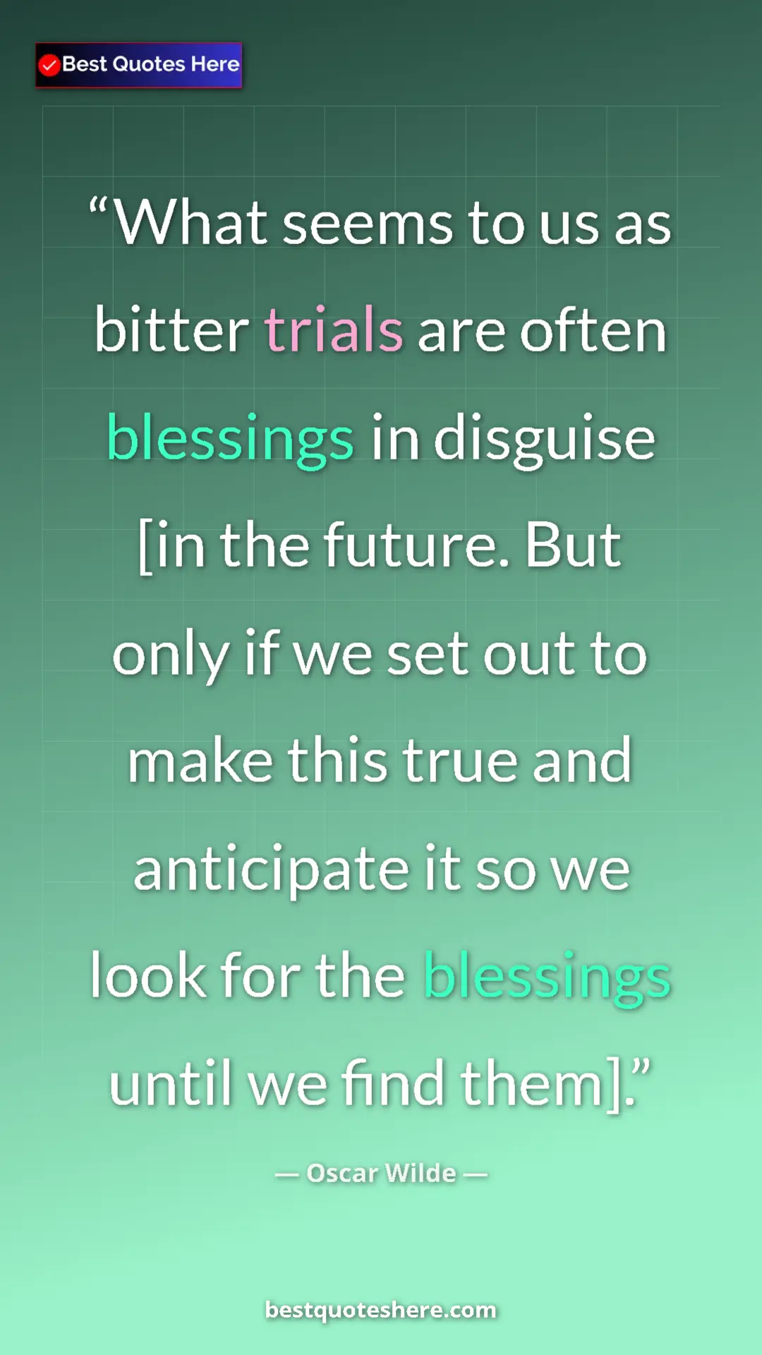 Pinterest quote poster by Oscar Wilde: "What seems to us as bitter trials are often blessings in dis"