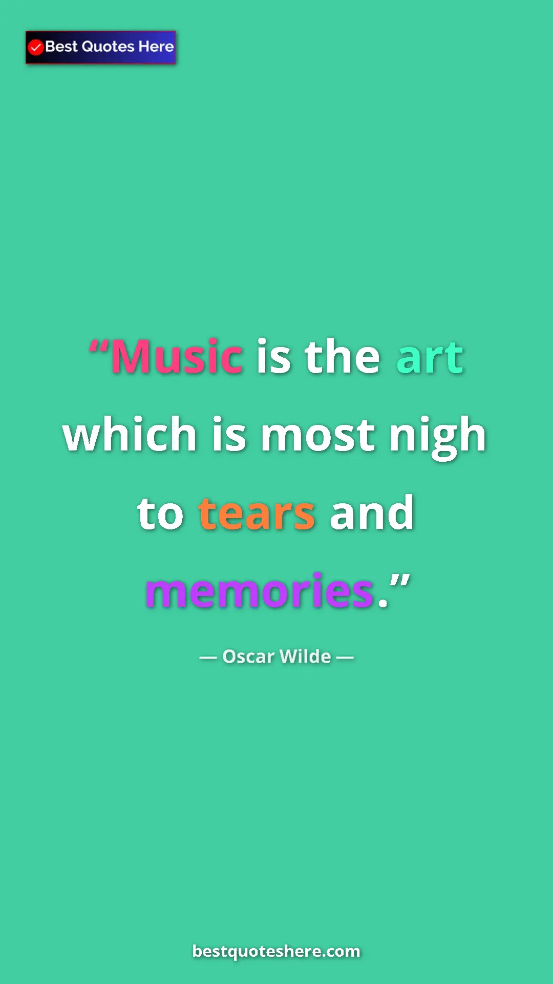 Pinterest quote poster by Oscar Wilde: "Music is the art which is most nigh to tears and memories."