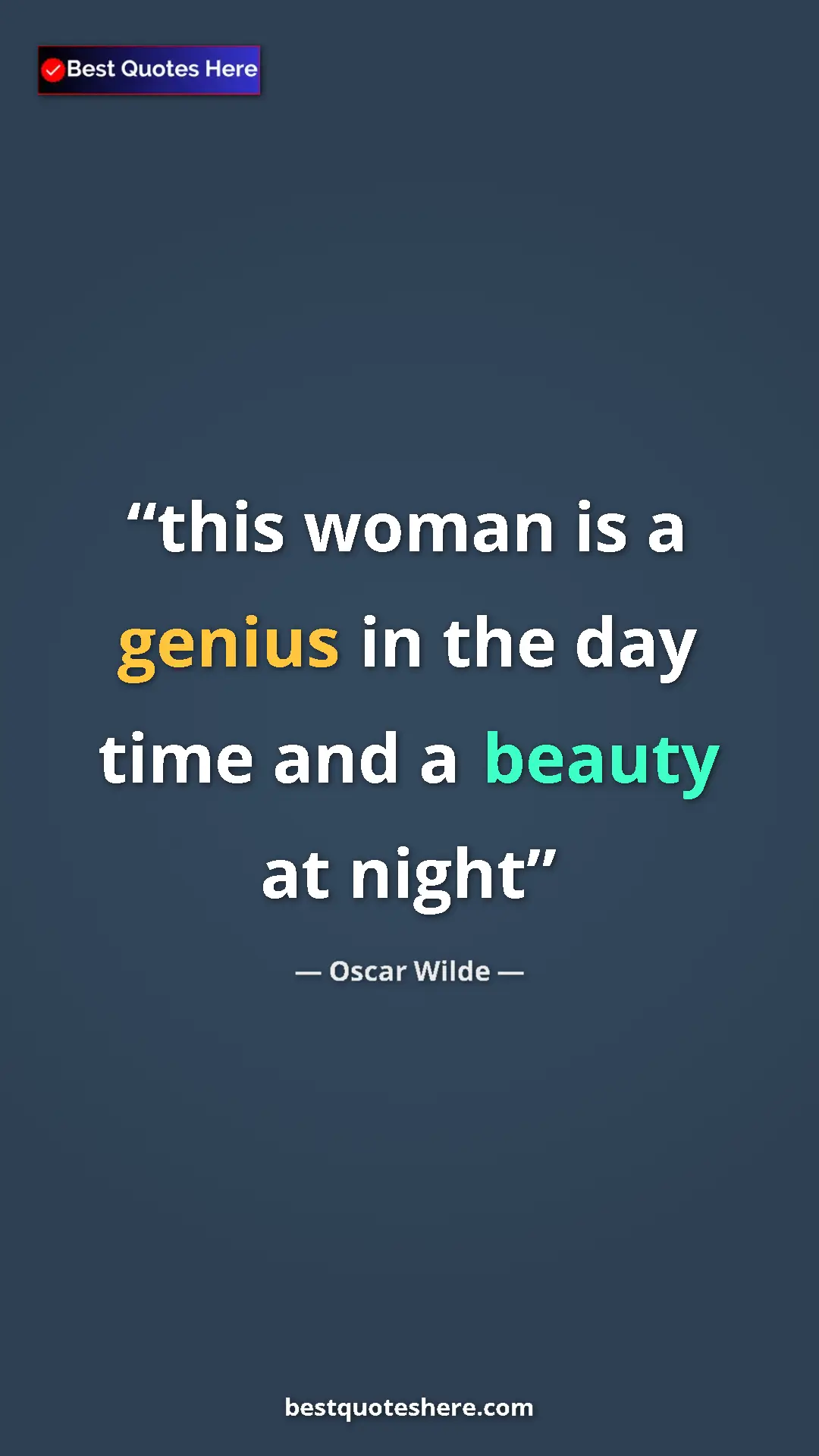 Pinterest quote poster by Oscar Wilde: "this woman is a genius in the day time and a beauty at night"