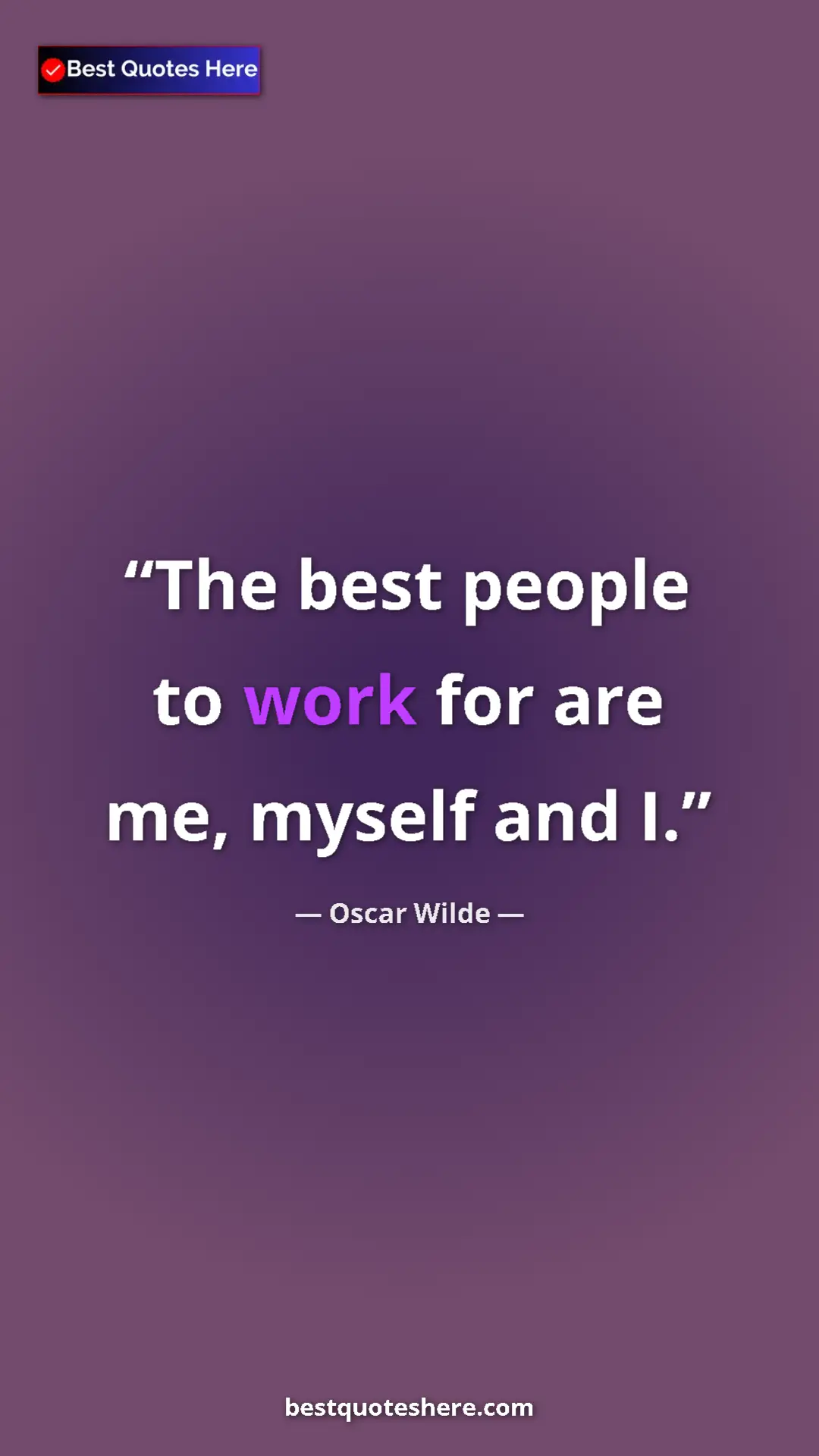 Pinterest quote poster by Oscar Wilde: "The best people to work for are me, myself and I."