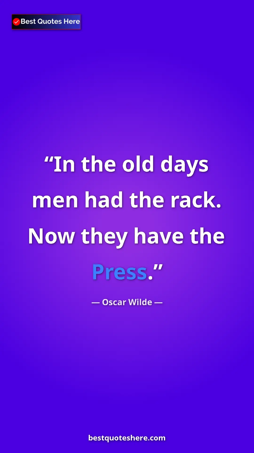 Pinterest quote poster by Oscar Wilde: "In the old days men had the rack. Now they have the Press."