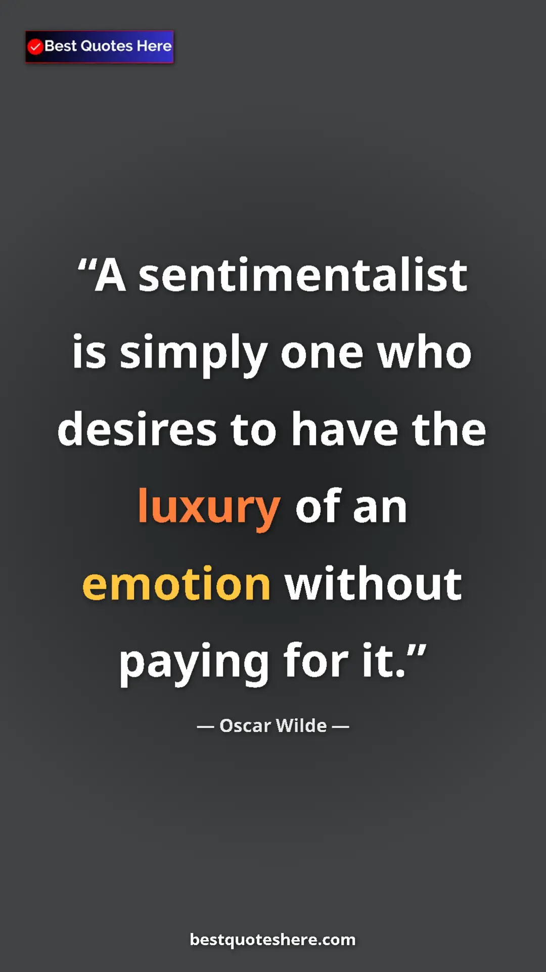 Pinterest quote poster by Oscar Wilde: "A sentimentalist is simply one who desires to have the..."