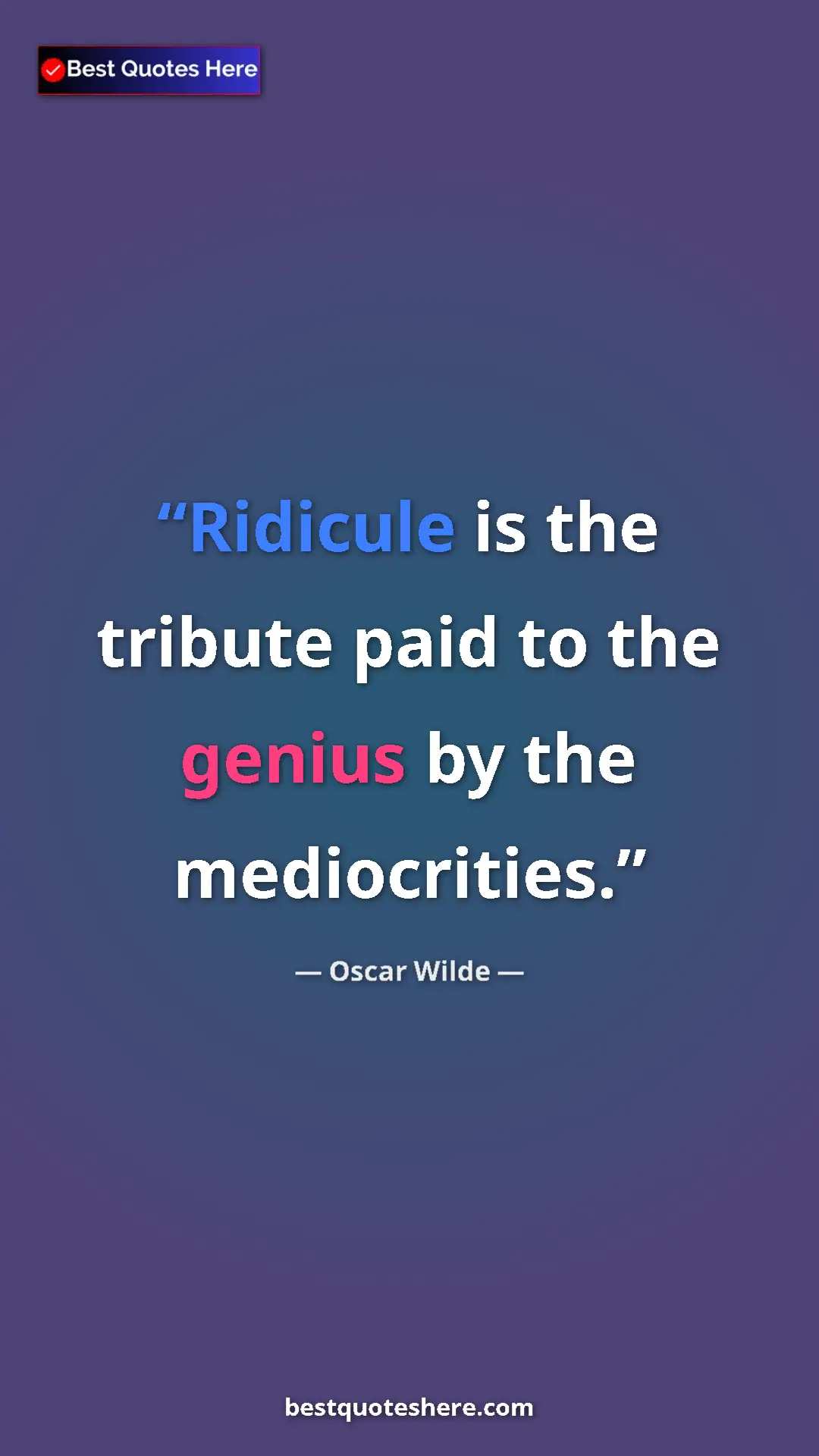 Pinterest quote poster by Oscar Wilde: "Ridicule is the tribute paid to the genius by the..."