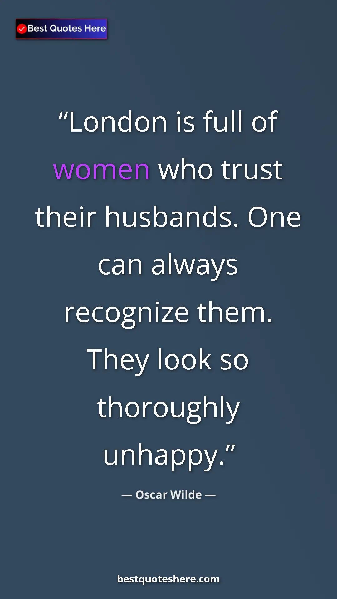 Pinterest quote poster by Oscar Wilde: "London is full of women who trust their husbands. One can..."