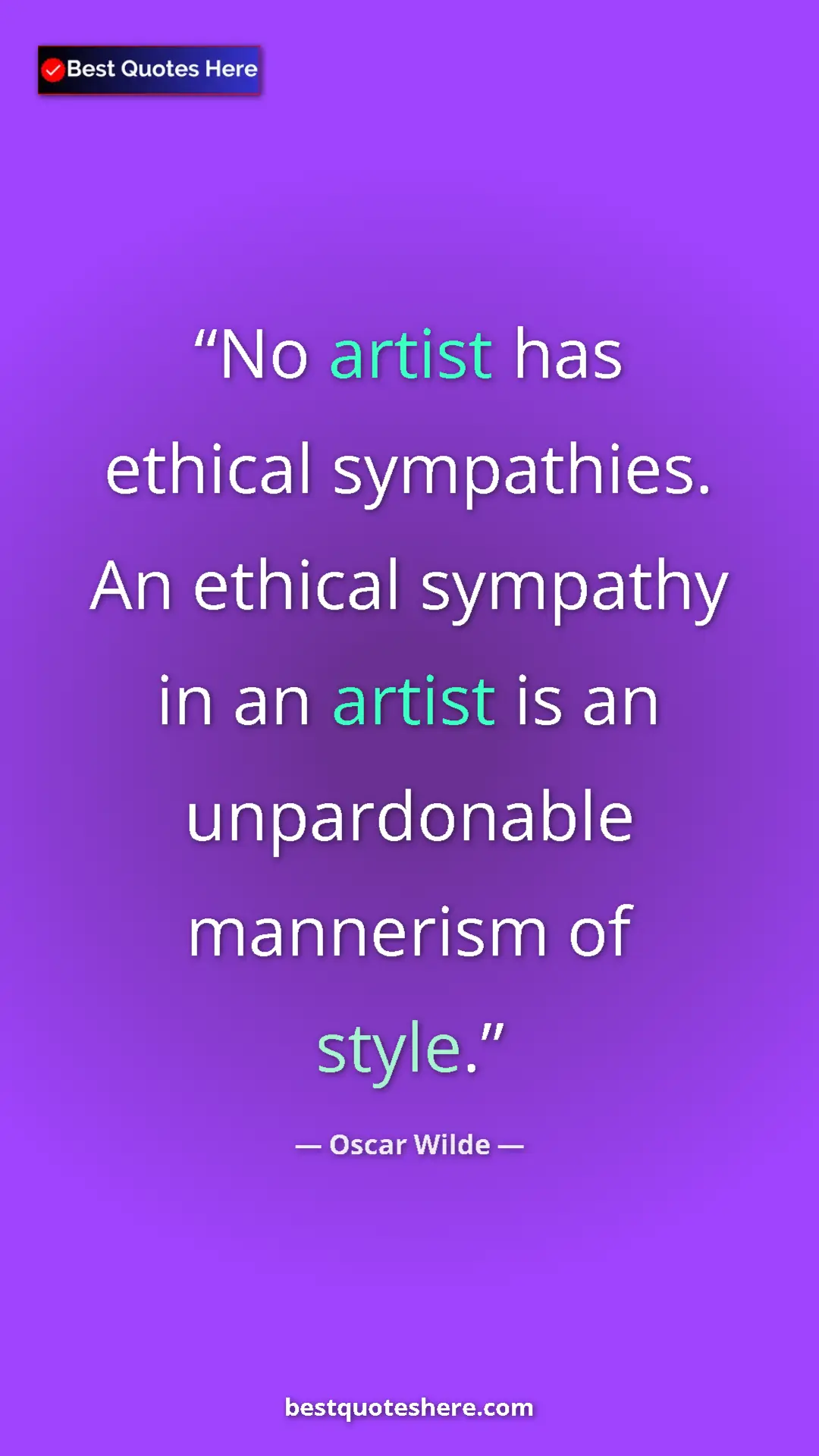 Pinterest quote poster by Oscar Wilde: "No artist has ethical sympathies. An ethical sympathy in an..."