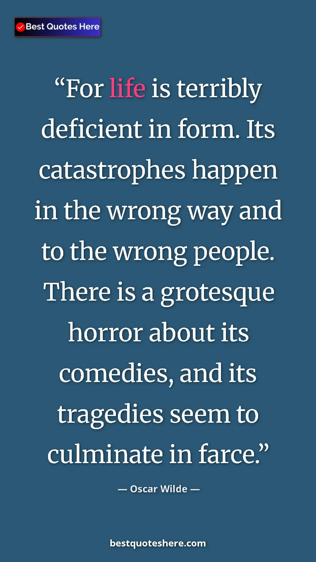 Pinterest quote poster by Oscar Wilde: "For life is terribly deficient in form. Its catastrophes..."