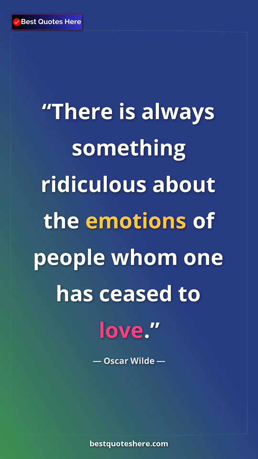 Pinterest quote poster by Oscar Wilde: "There is always something ridiculous about the emotions of..."