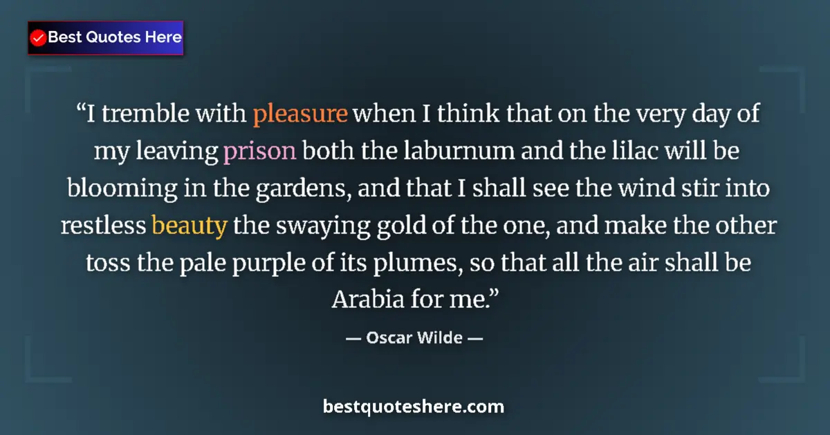 Quote by Oscar Wilde: I tremble with pleasure when I think that on the very day of my leaving prison both the laburnum and...