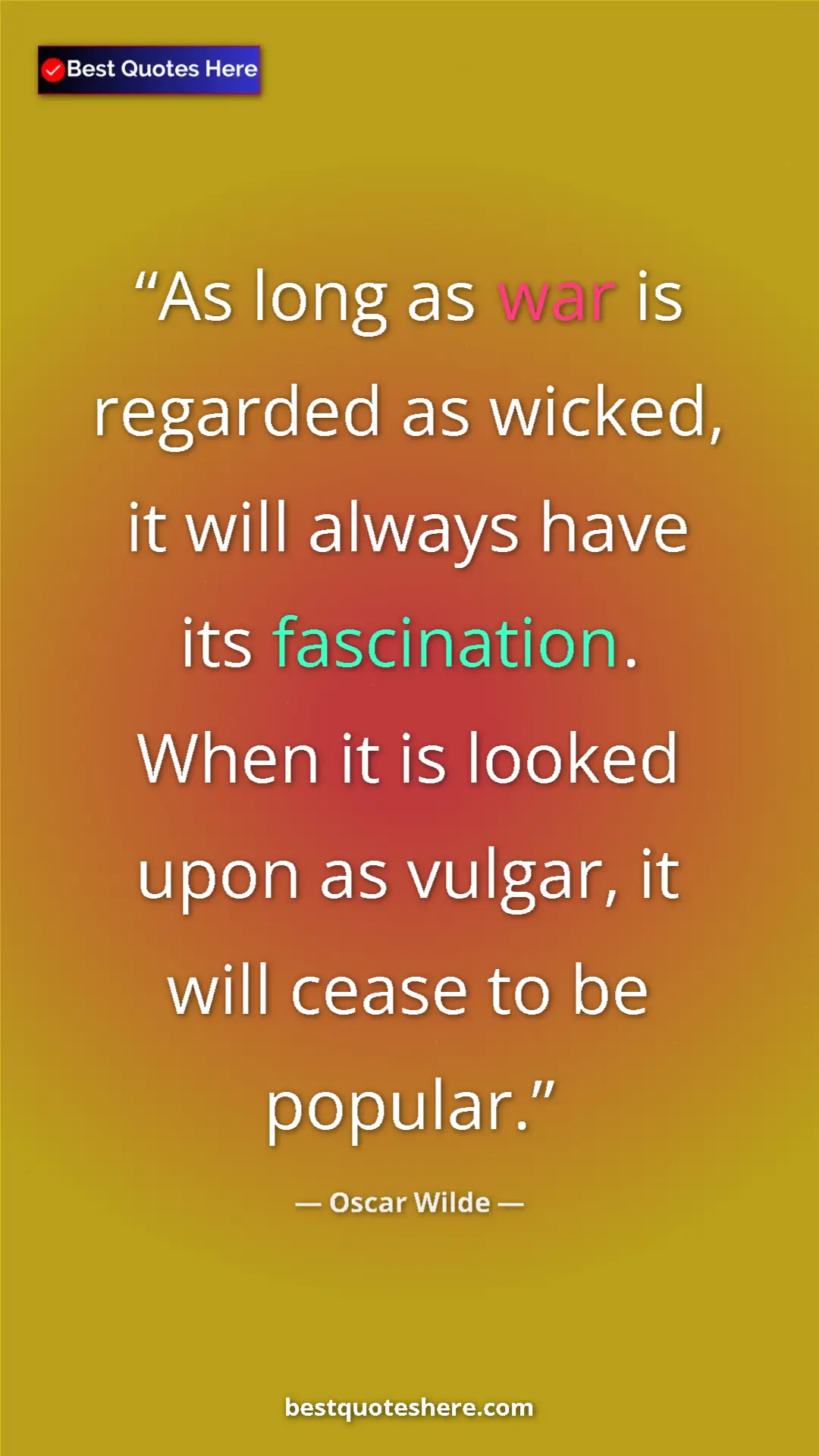 Pinterest quote poster by Oscar Wilde: "As long as war is regarded as wicked, it will always have..."