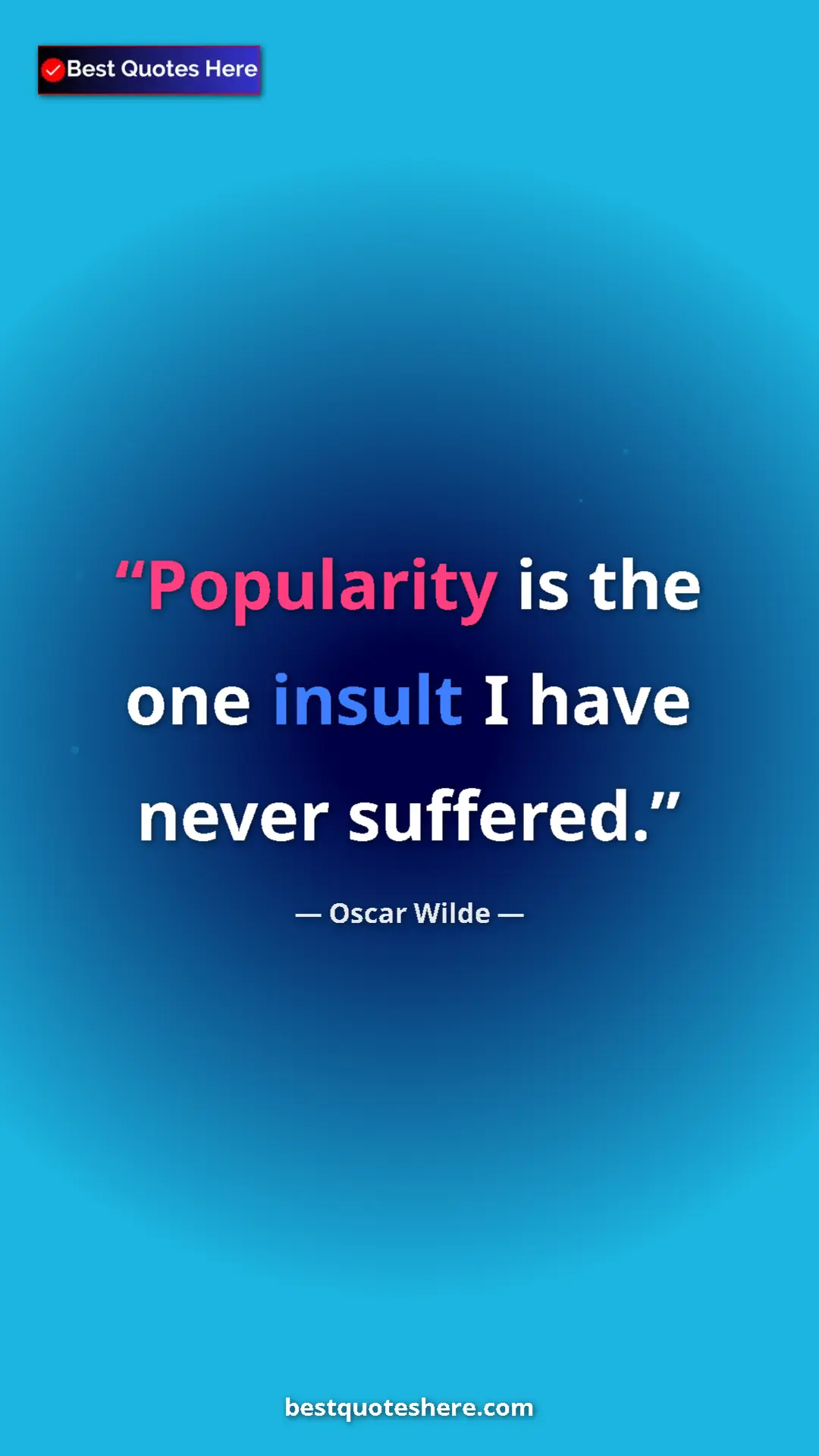 Pinterest quote poster by Oscar Wilde: "Popularity is the one insult I have never suffered."