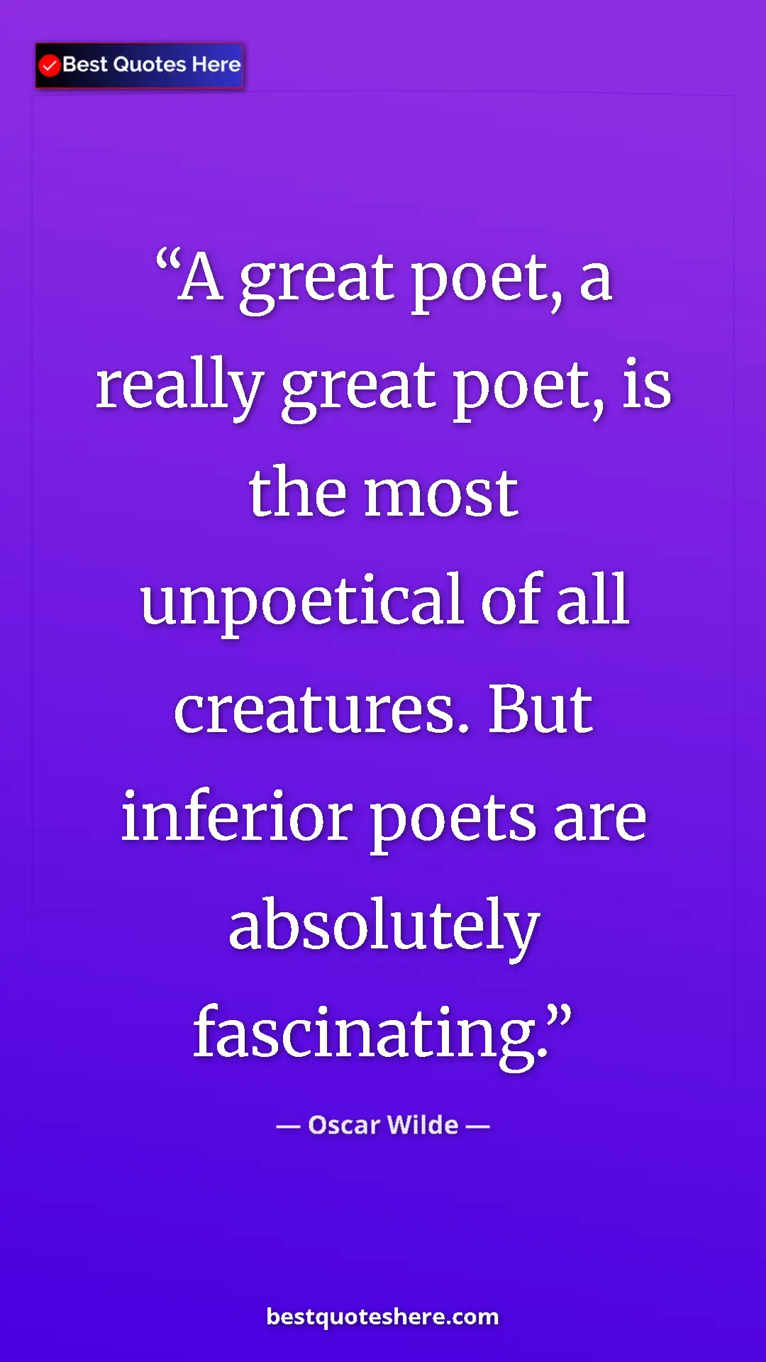 Pinterest quote poster by Oscar Wilde: "A great poet, a really great poet, is the most unpoetical..."