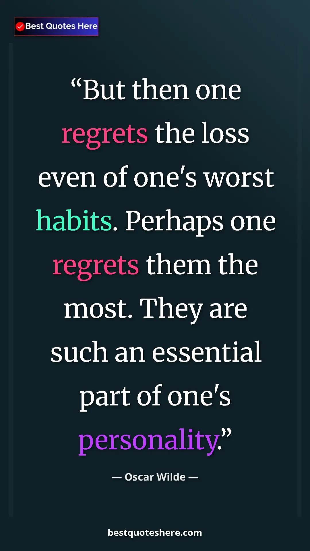 Pinterest quote poster by Oscar Wilde: "But then one regrets the loss even of one's worst habits...."