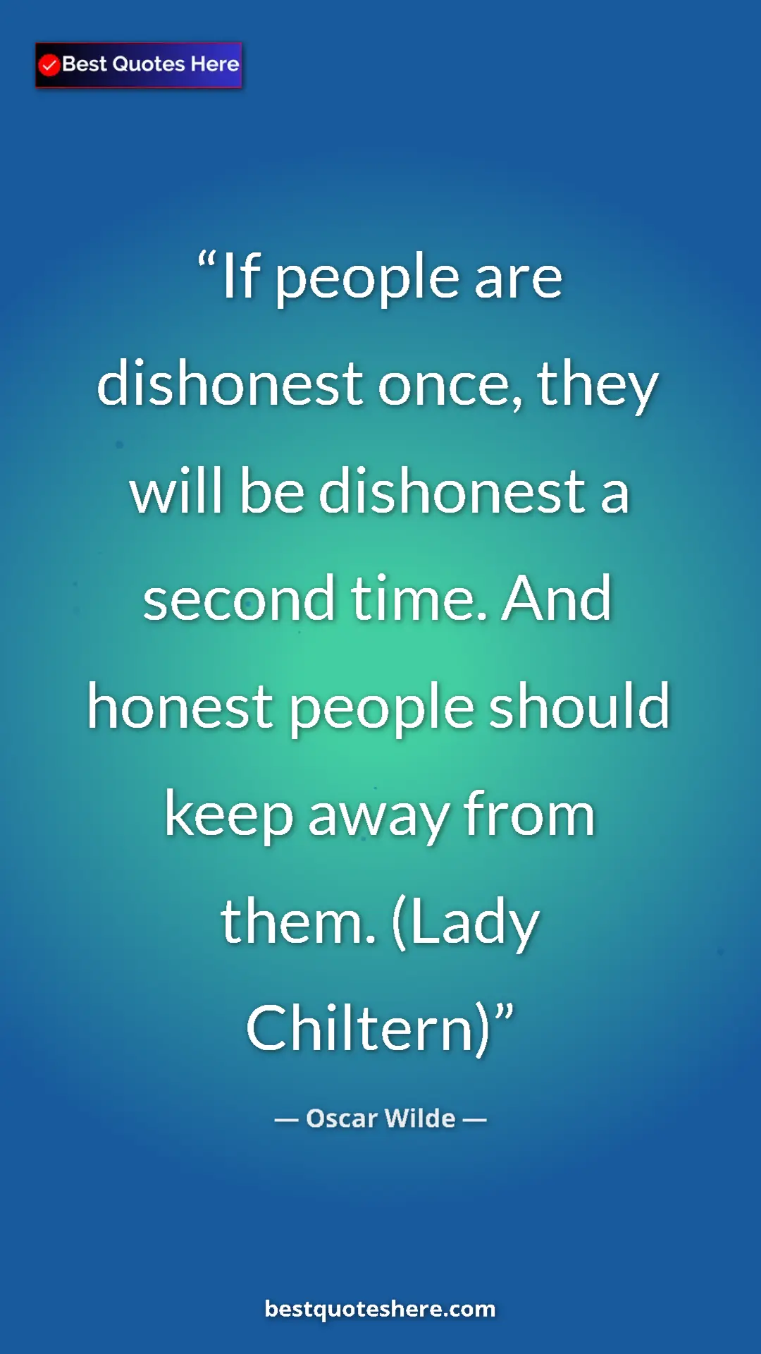 Pinterest quote poster by Oscar Wilde: "If people are dishonest once, they will be dishonest a..."