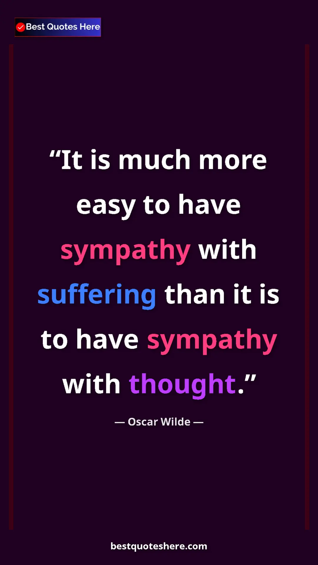 Pinterest quote poster by Oscar Wilde: "It is much more easy to have sympathy with suffering than..."