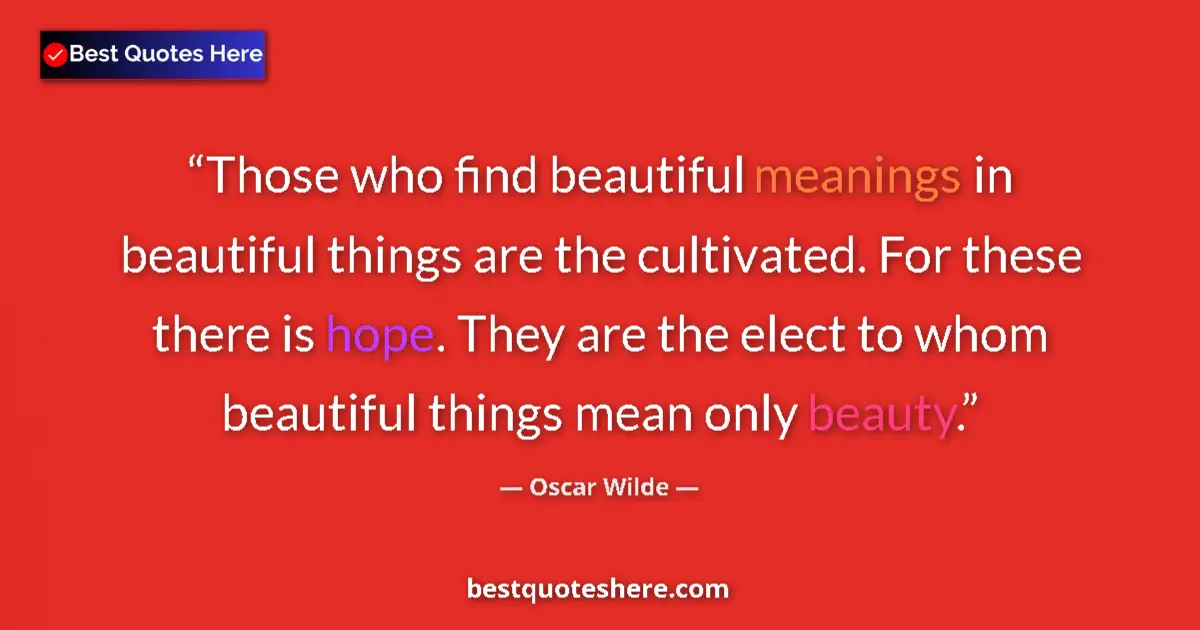 Quote by Oscar Wilde: Those who find beautiful meanings in beautiful thi