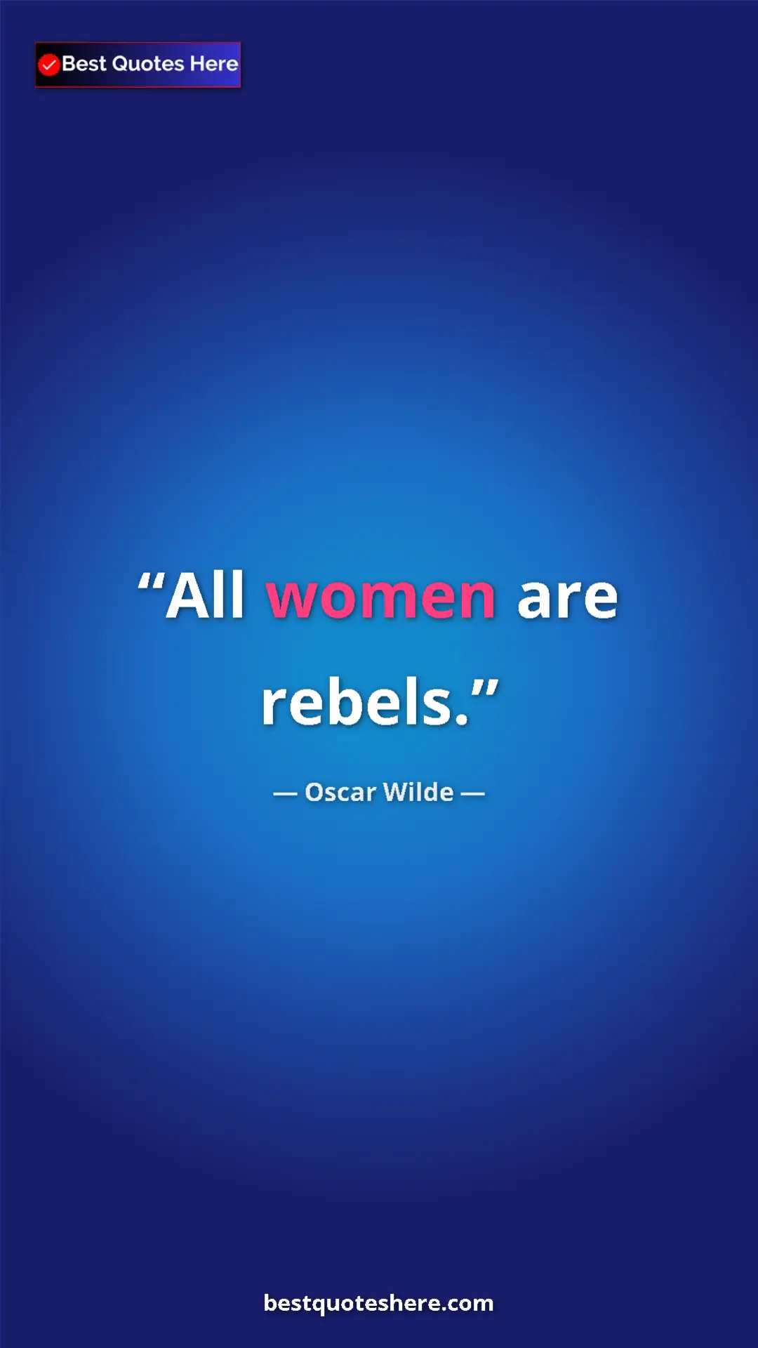 Pinterest quote poster by Oscar Wilde: "All women are rebels."