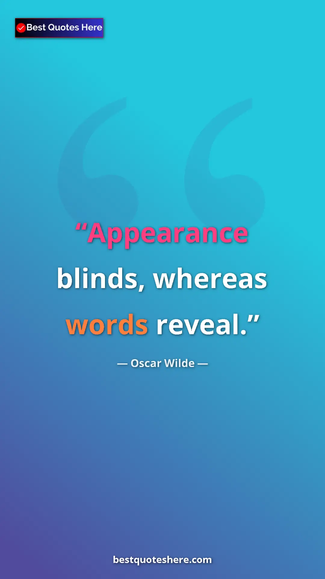 Pinterest quote poster by Oscar Wilde: "Appearance blinds, whereas words reveal."