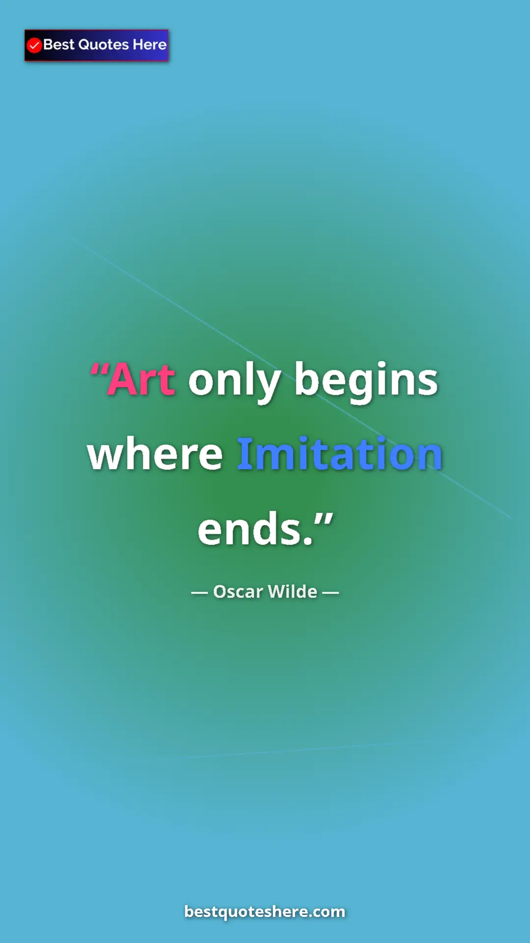 Pinterest quote poster by Oscar Wilde: "Art only begins where Imitation ends."