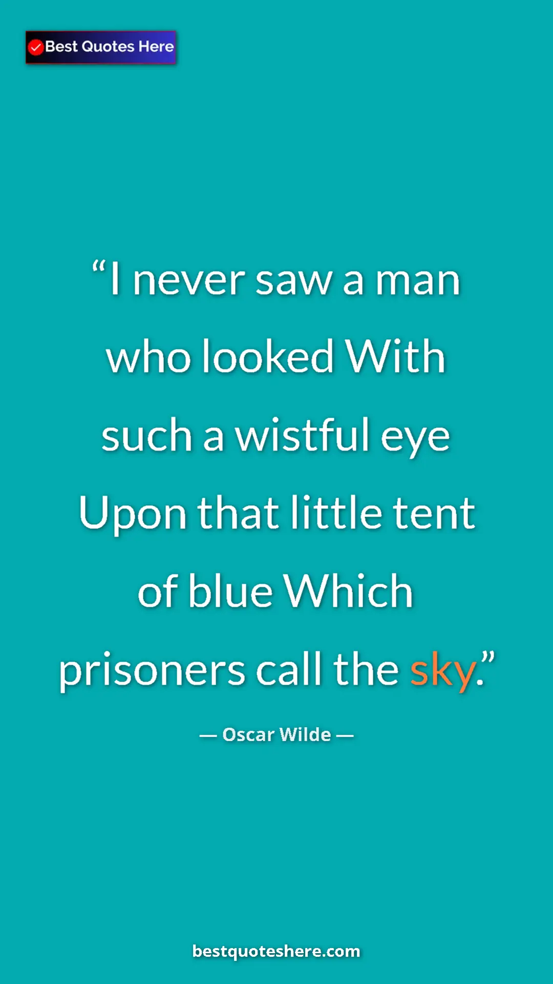 Pinterest quote poster by Oscar Wilde: "I never saw a man who looked With such a wistful eye Upon th"