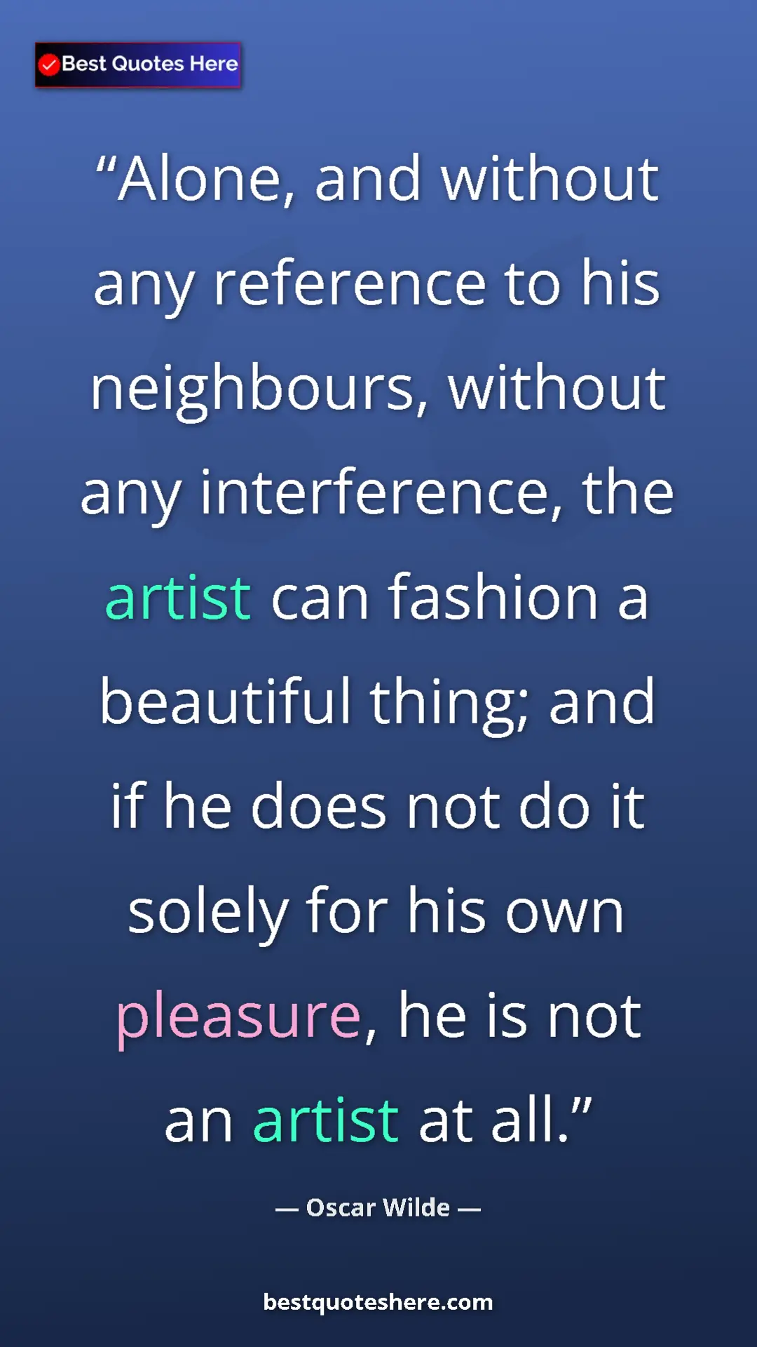 Pinterest quote poster by Oscar Wilde: "Alone, and without any reference to his neighbours, without..."