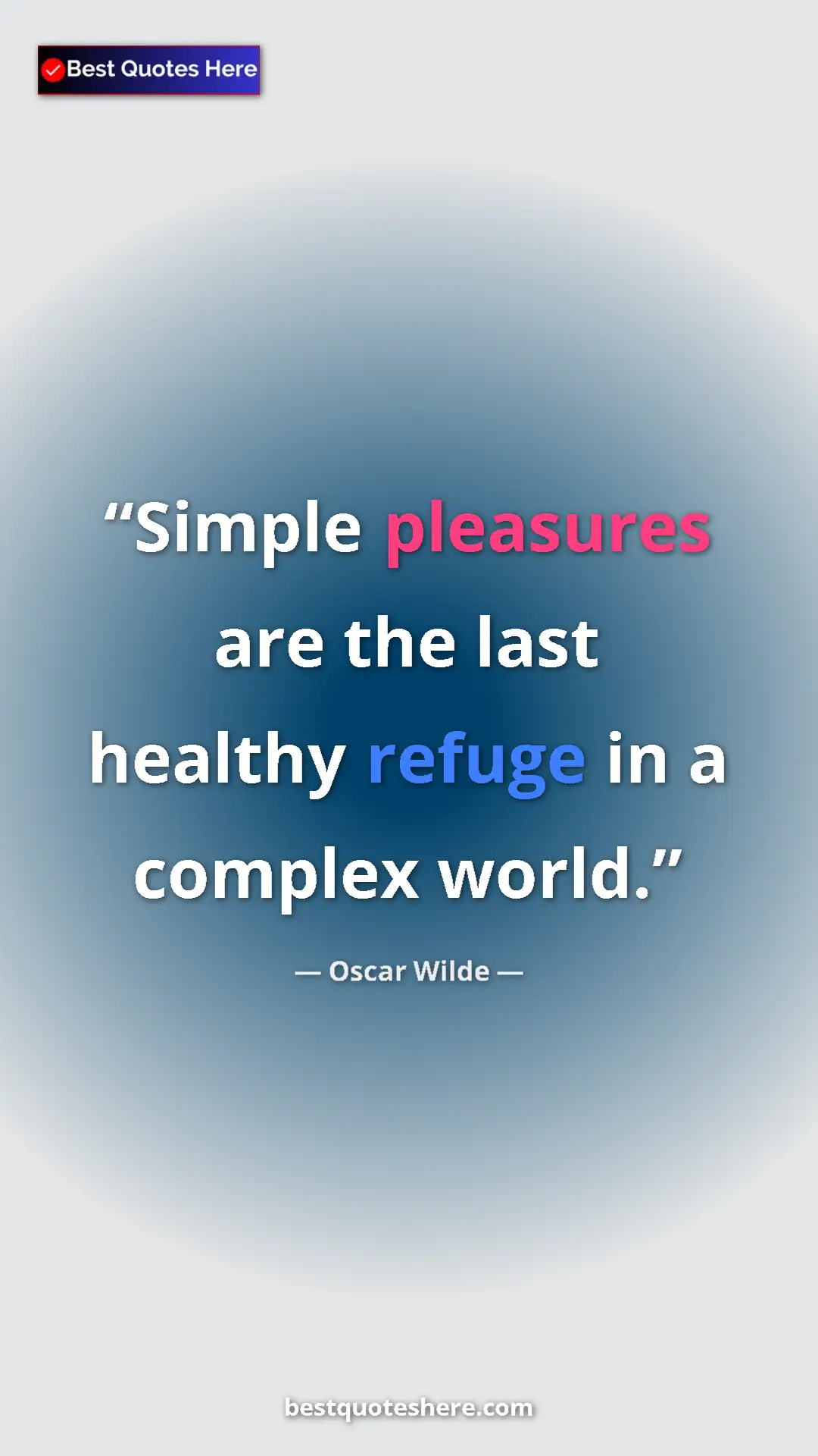 Pinterest quote poster by Oscar Wilde: "Simple pleasures are the last healthy refuge in a complex..."