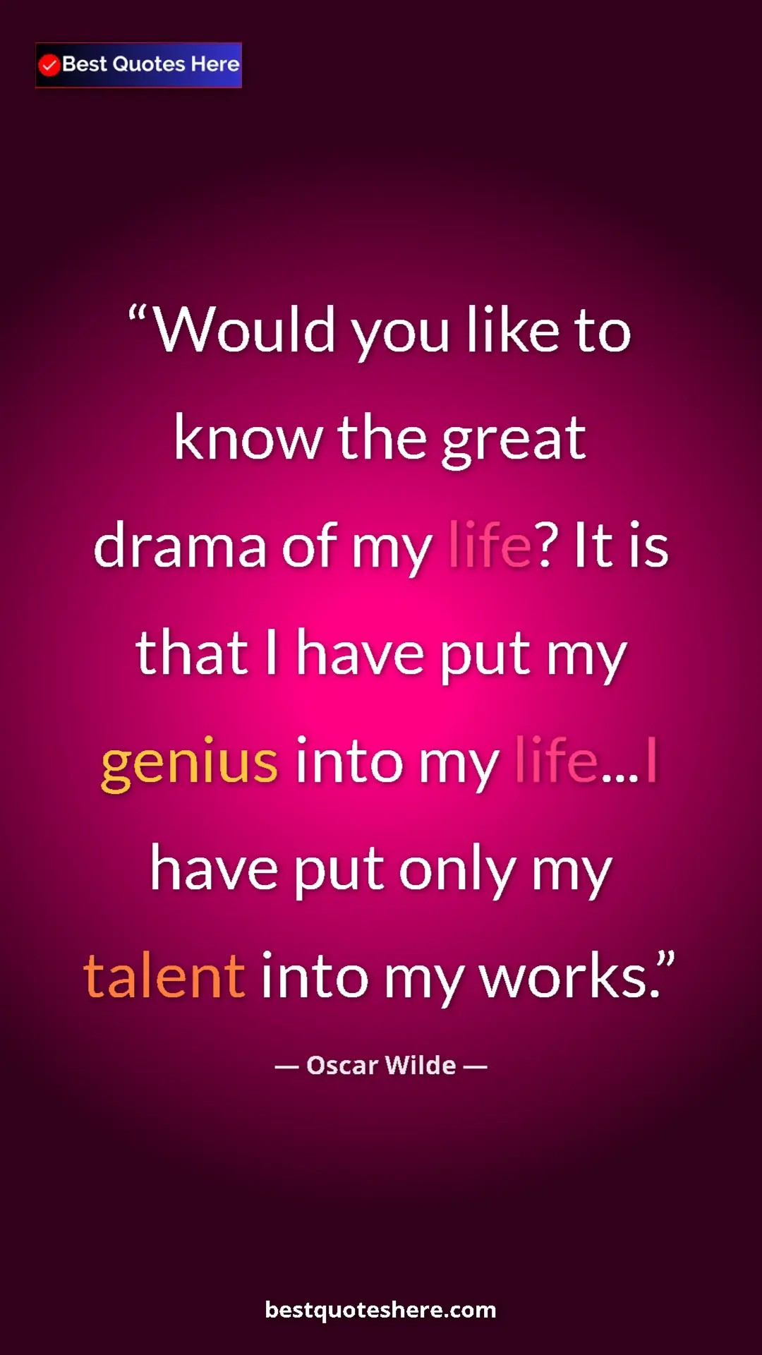 Pinterest quote poster by Oscar Wilde: "Would you like to know the great drama of my life? It is..."