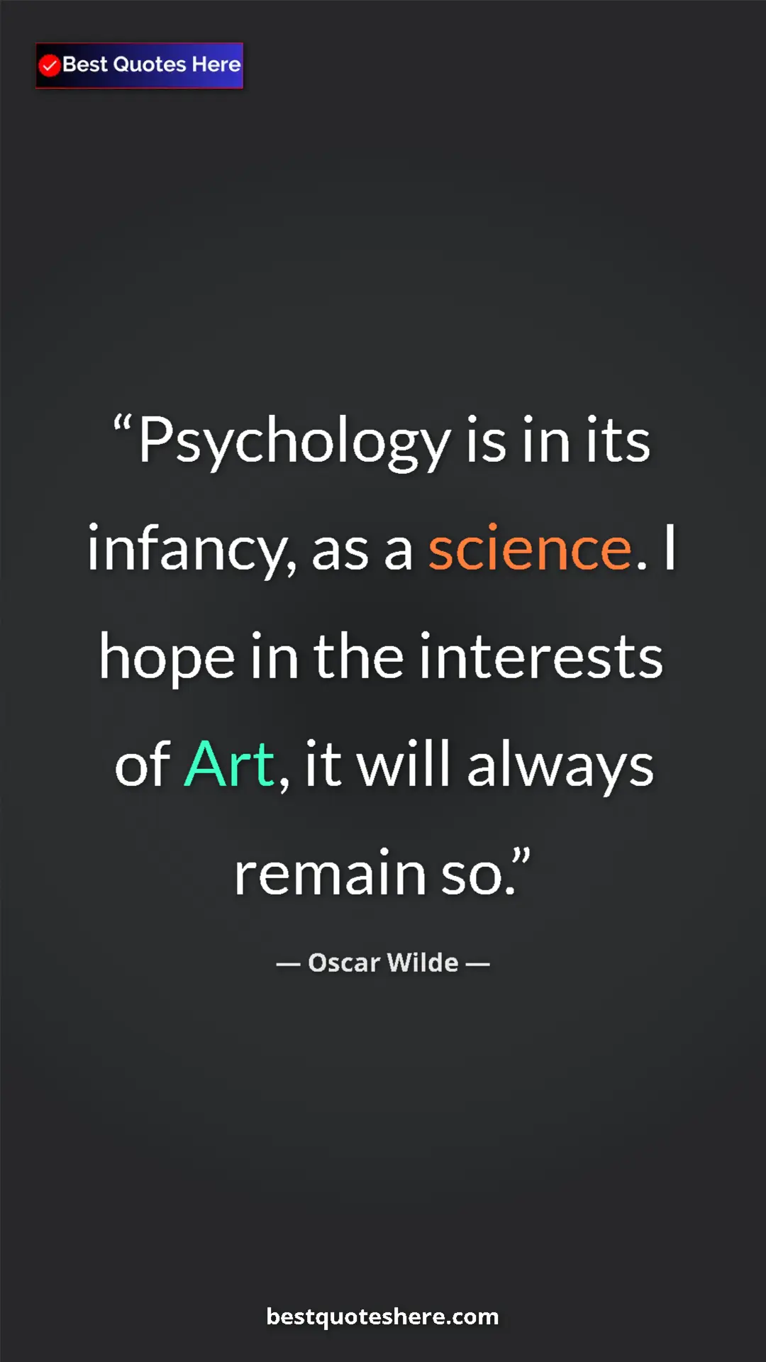 Pinterest quote poster by Oscar Wilde: "Psycholog­y is in its infancy, as a science. I hope in the..."