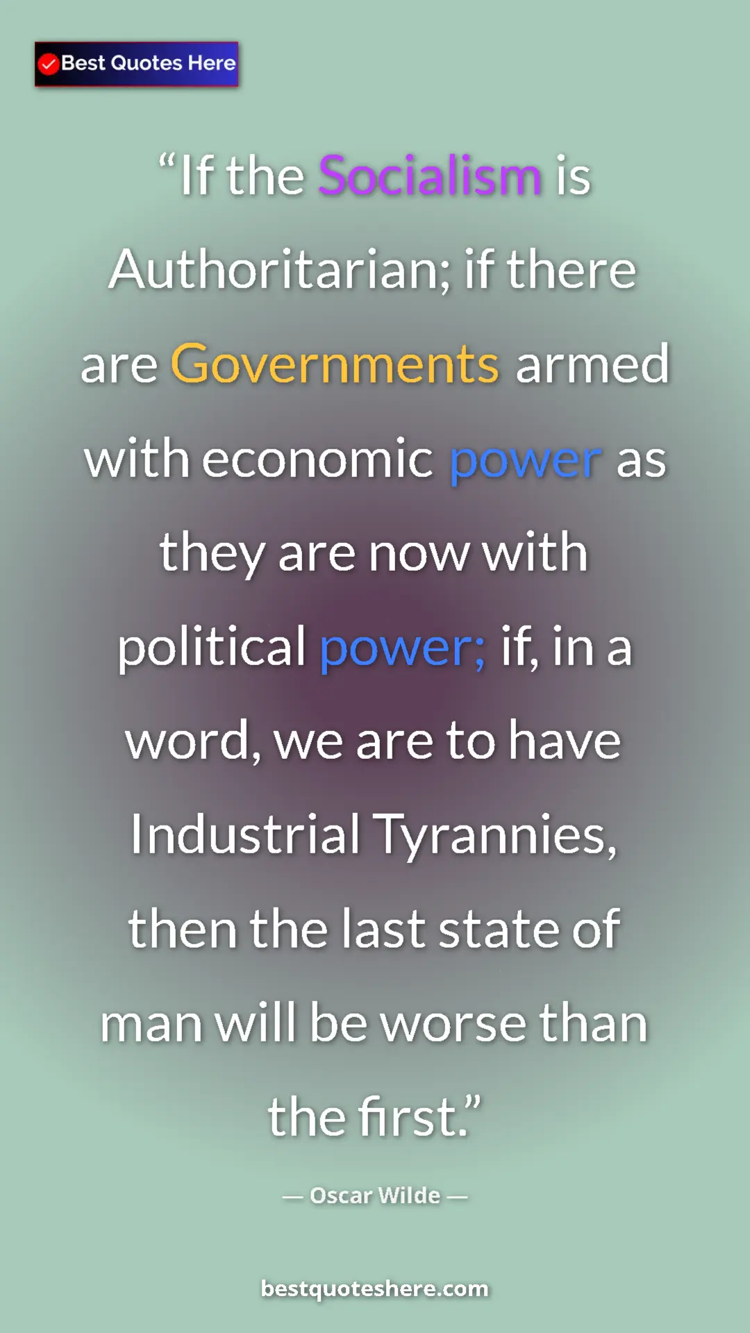 Oscar Wilde Quote Card: "If the Socialism is Authoritarian; if there are Governments..." Pinterest quote poster by Oscar Wilde: "If the Socialism is Authoritarian; if there are Governments..."