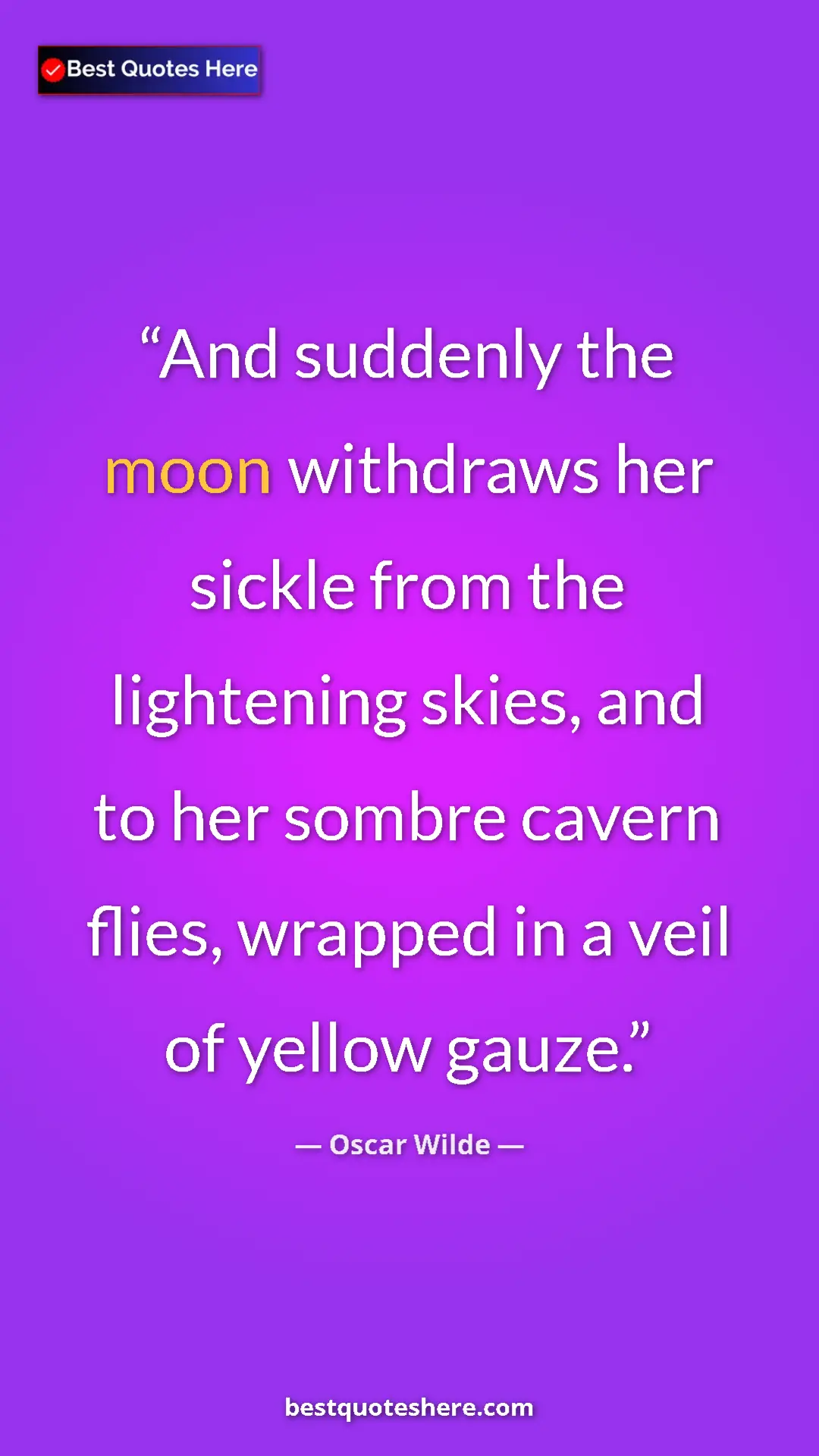 Pinterest quote poster by Oscar Wilde: "And suddenly the moon withdraws her sickle from the..."