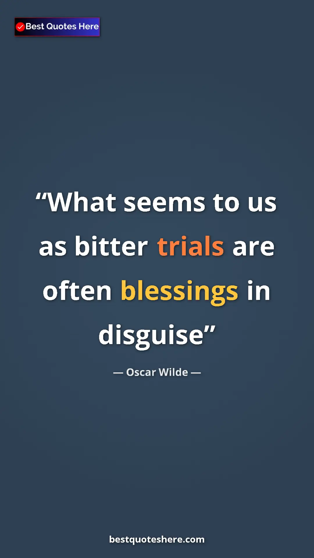 Pinterest quote poster by Oscar Wilde: "What seems to us as bitter trials are often blessings in dis"