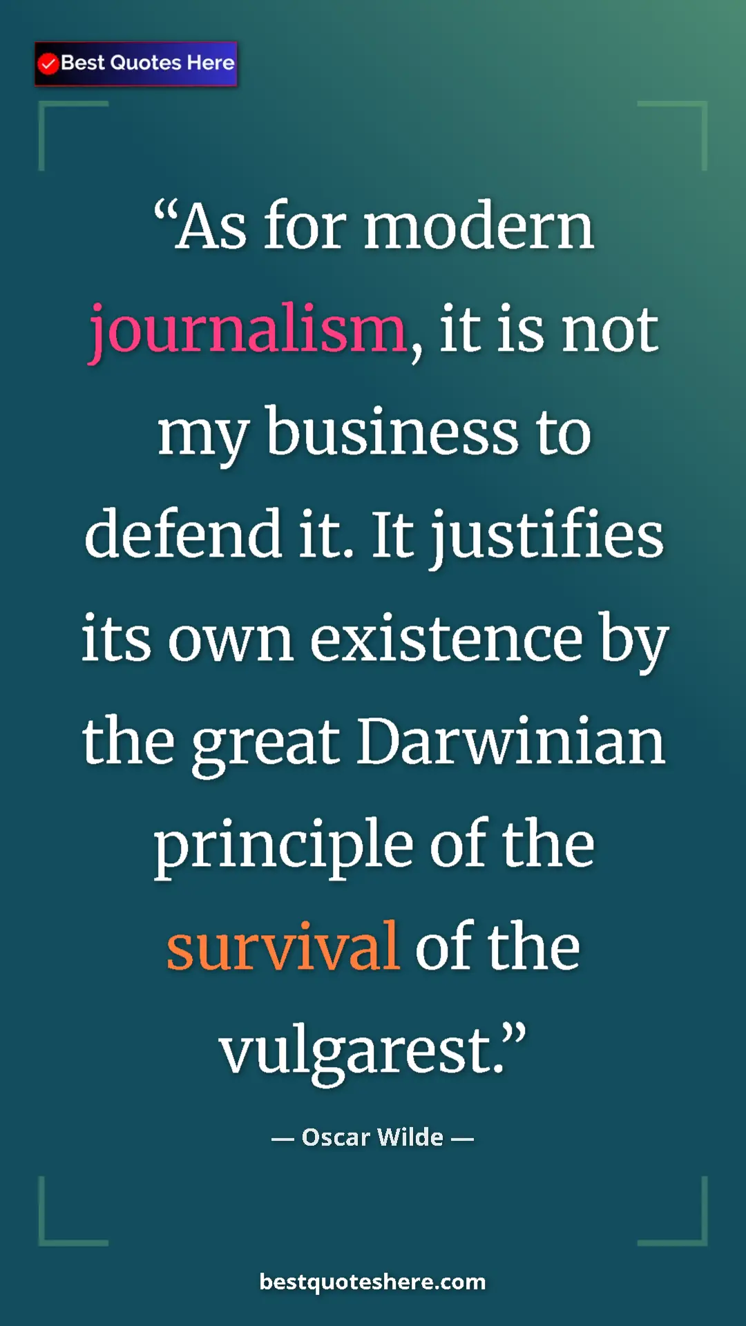 Pinterest quote poster by Oscar Wilde: "As for modern journalism, it is not my business to defend..."
