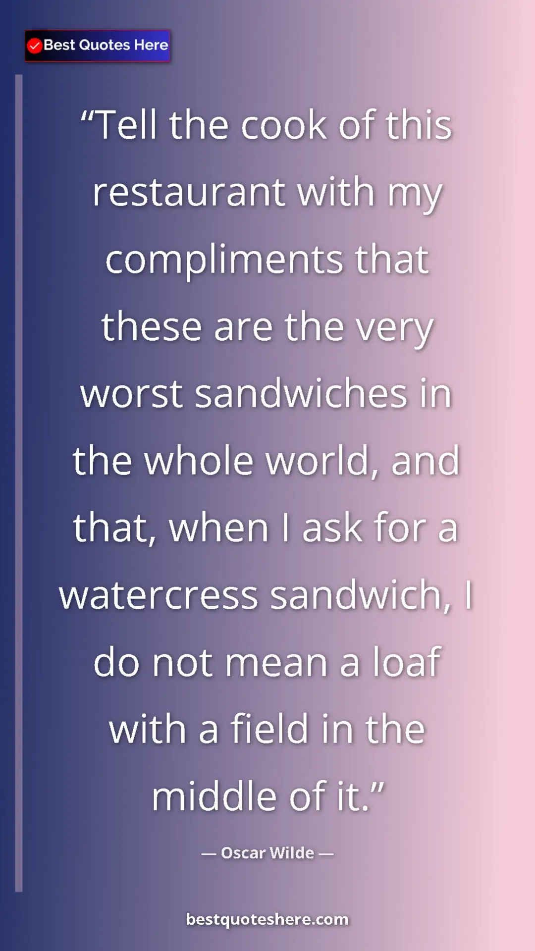 Pinterest quote poster by Oscar Wilde: "Tell the cook of this restaurant with my compliments that..."