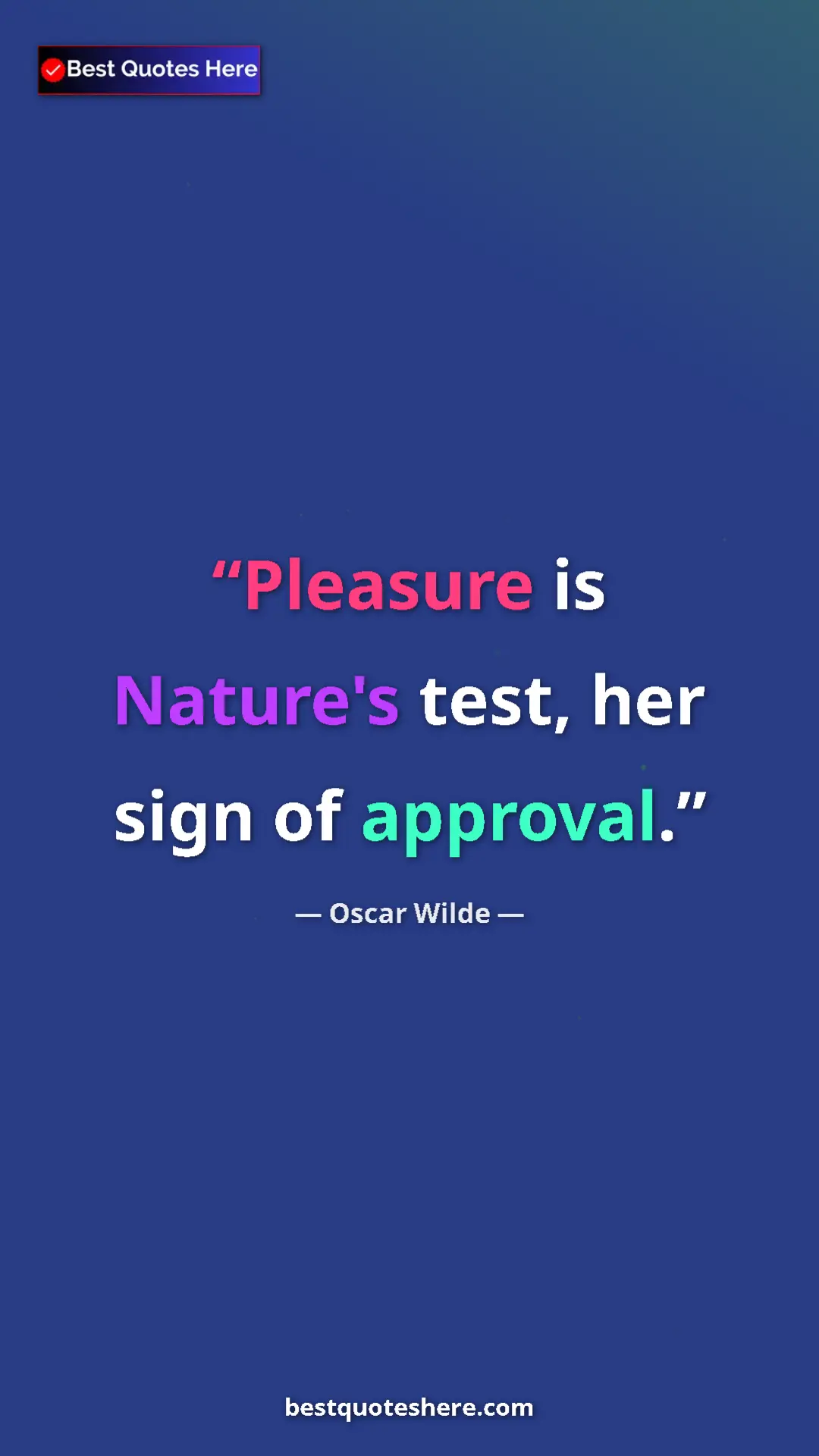 Pinterest quote poster by Oscar Wilde: "Pleasure is Nature's test, her sign of approval."