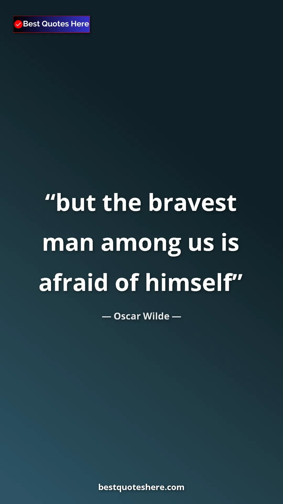 Pinterest quote poster by Oscar Wilde: "but the bravest man among us is afraid of himself"