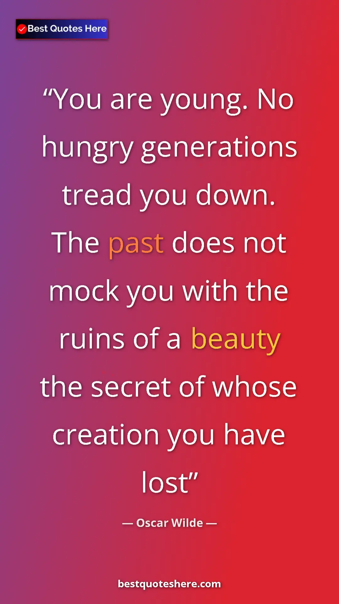 Pinterest quote poster by Oscar Wilde: "You are young. No hungry generations tread you down. The..."
