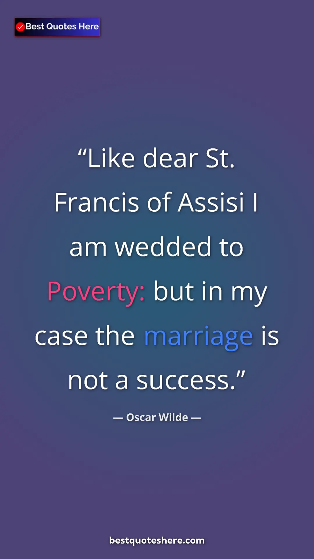 Pinterest quote poster by Oscar Wilde: "Like dear St. Francis of Assisi I am wedded to Poverty: but..."