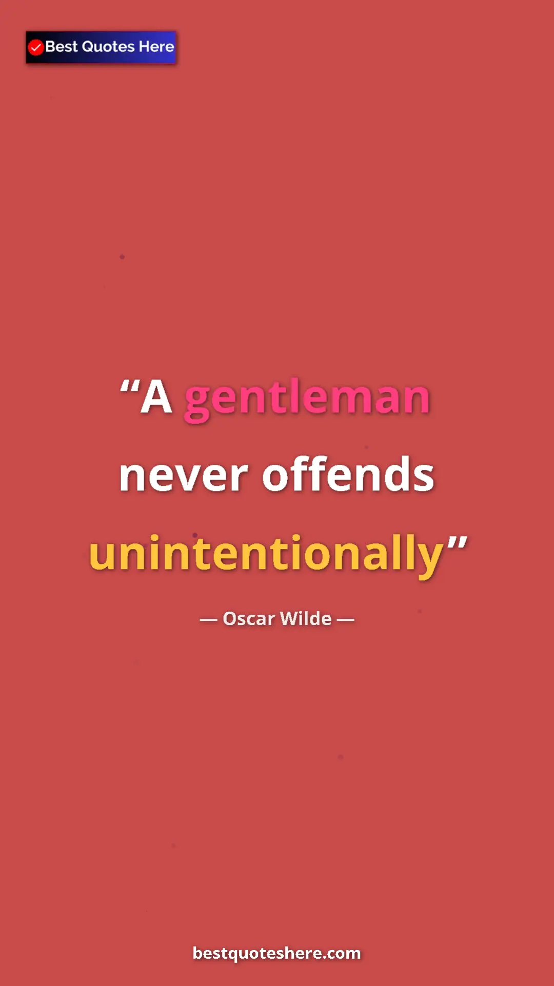 Pinterest quote poster by Oscar Wilde: "A gentleman never offends unintentionally"