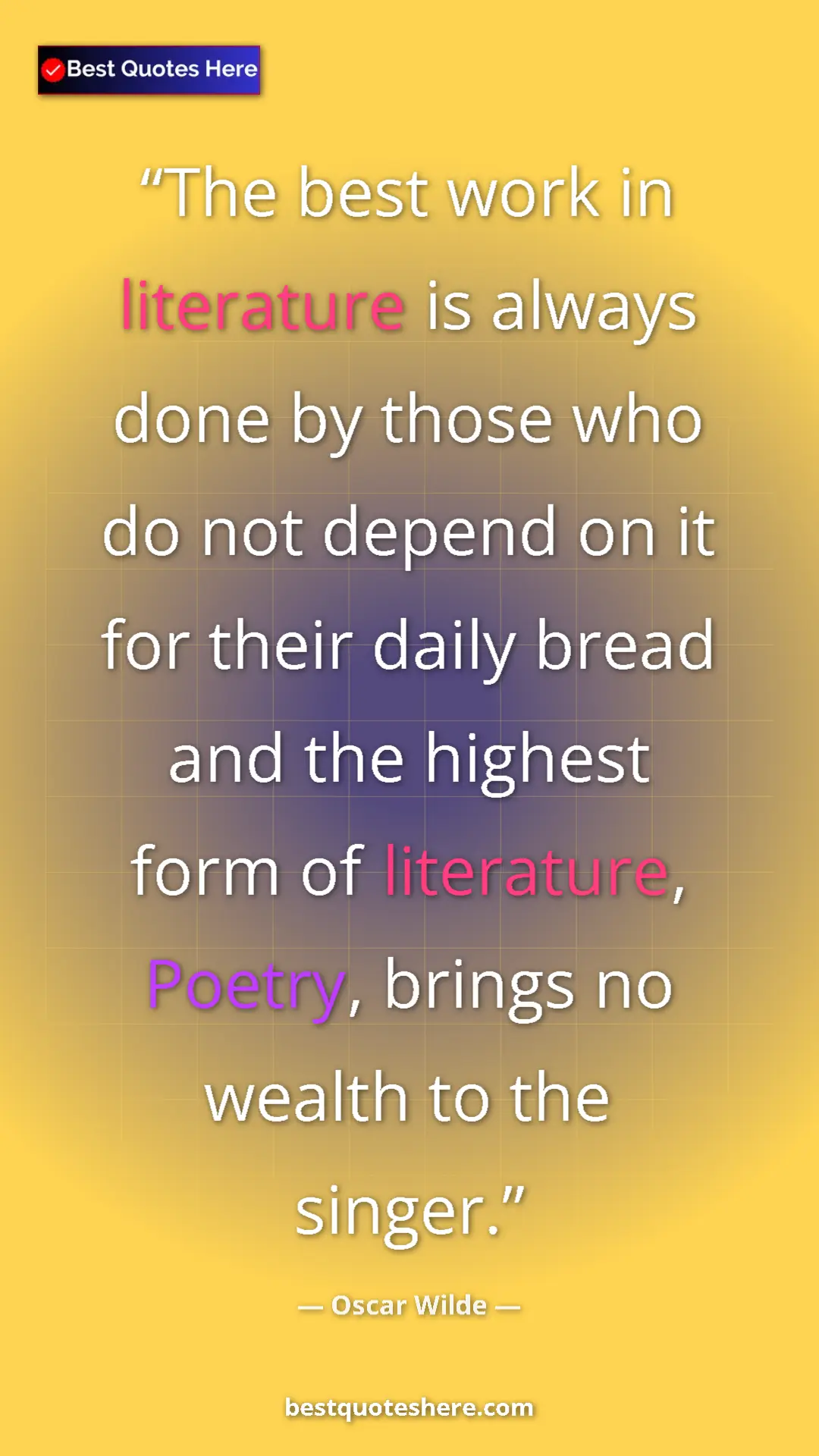 Pinterest quote poster by Oscar Wilde: "The best work in literature is always done by those who do..."