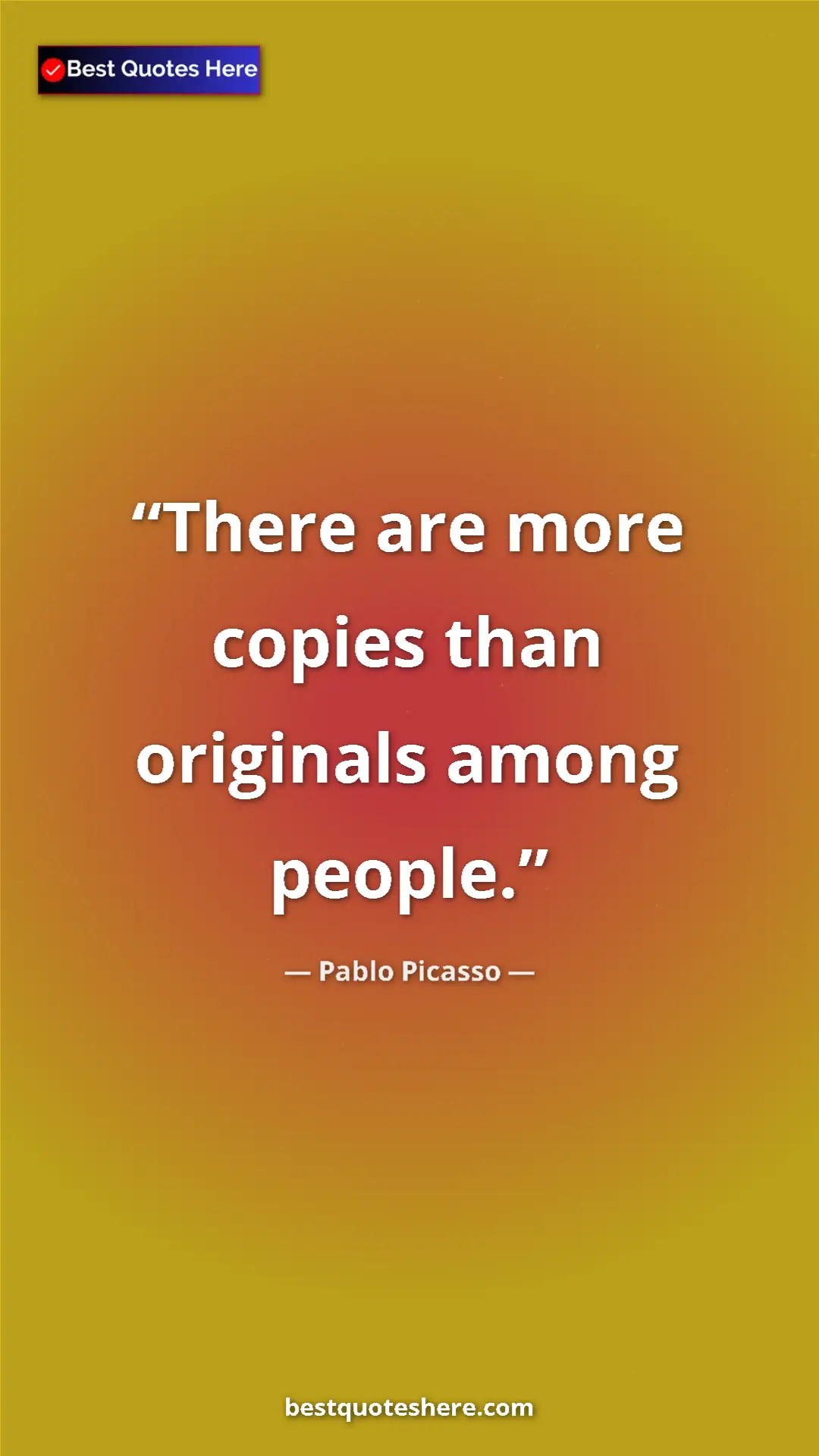 Pinterest quote poster by Pablo Picasso: "There are more copies than originals among people."