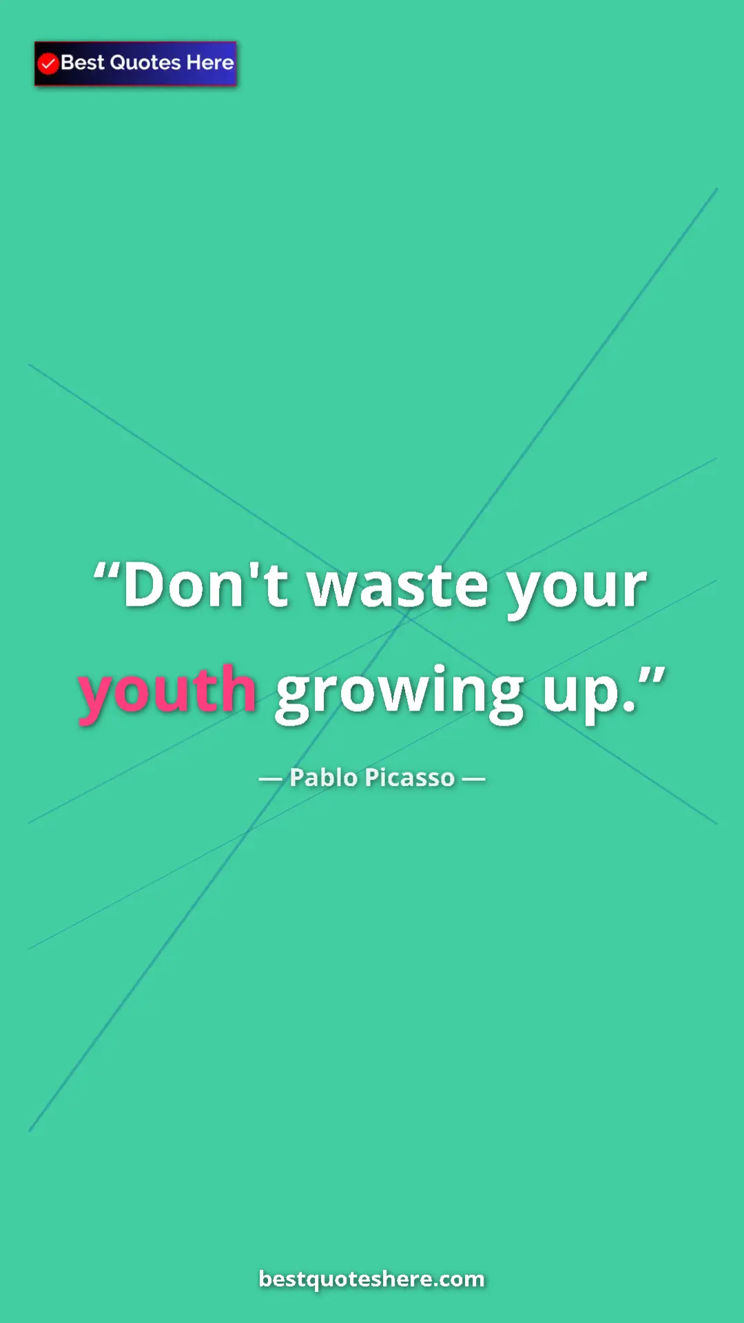 Pinterest quote poster by Pablo Picasso: "Don't waste your youth growing up."